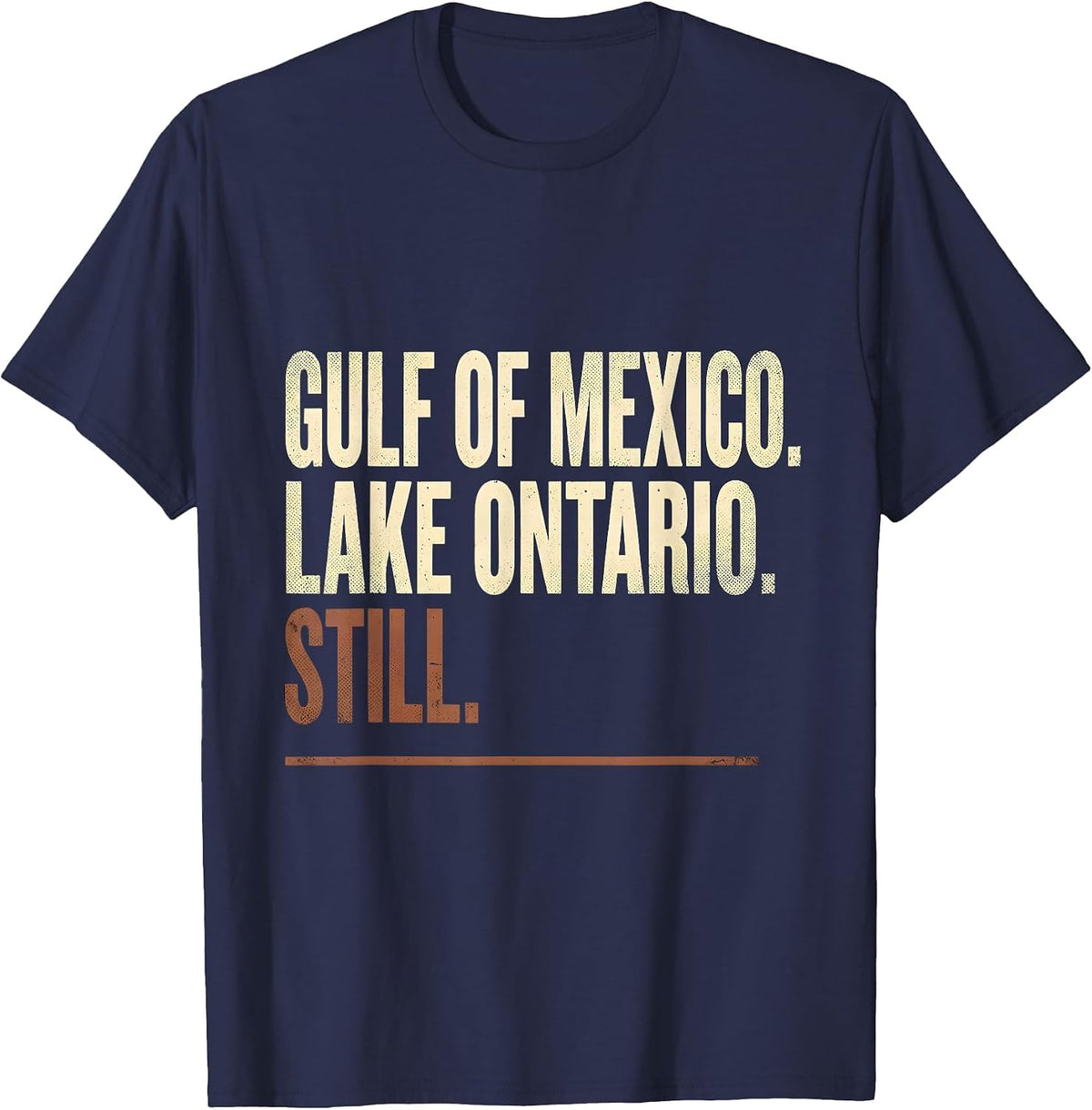 Gulf of Mexico Lake Ontario Still Distressed Political T-Shirt - Navy Blue