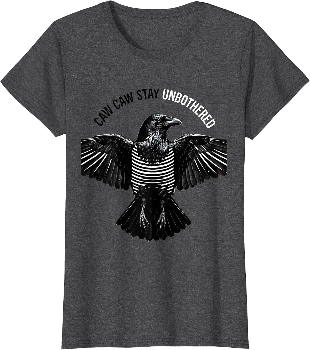 Women's Caw Caw Stay Unbothered Crow Design T-Shirt - Dark Heather Grey
