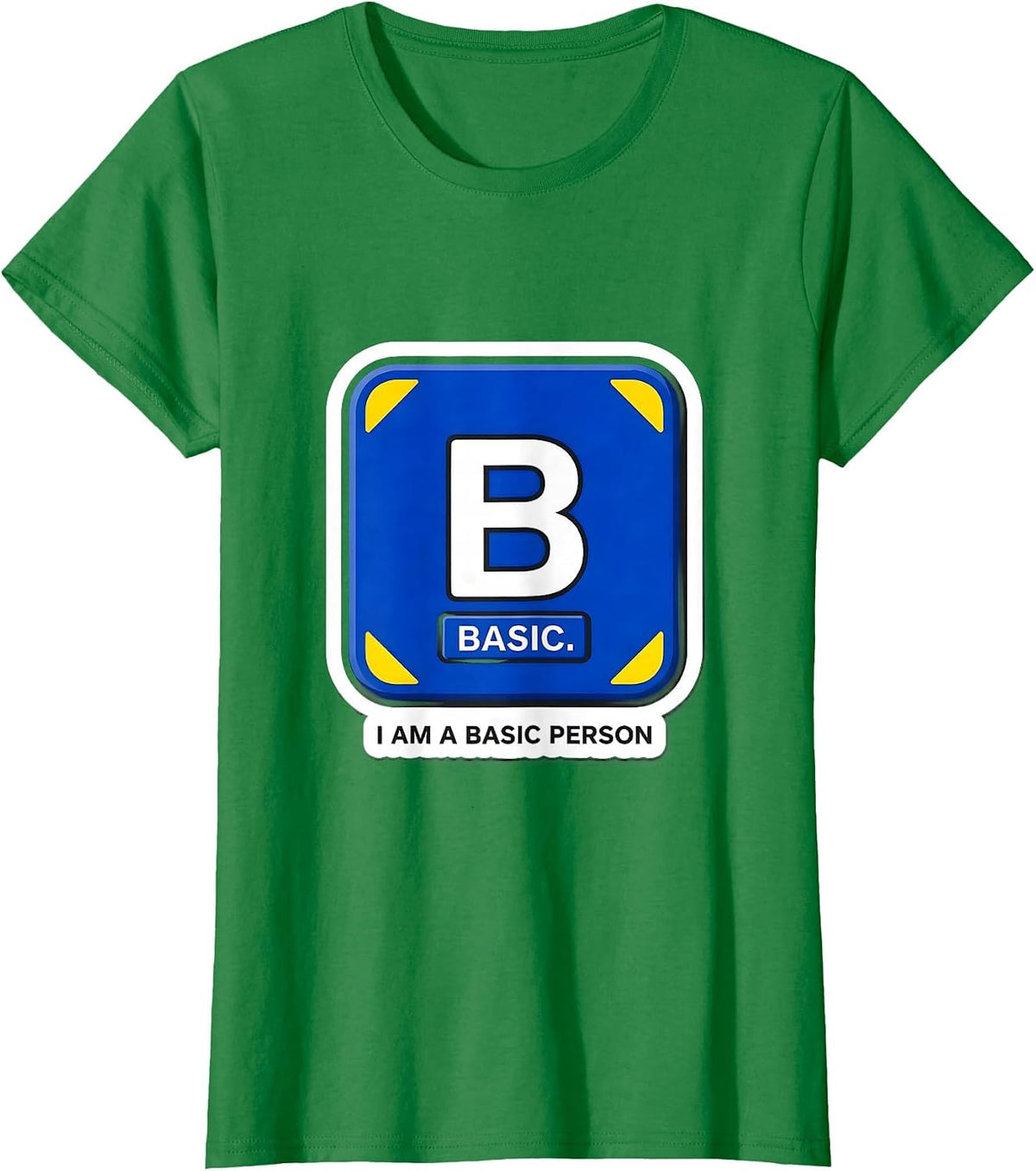 Women's I Am A Basic Person Funny Science Chemistry Student Humor T-Shirt - Kelly Green