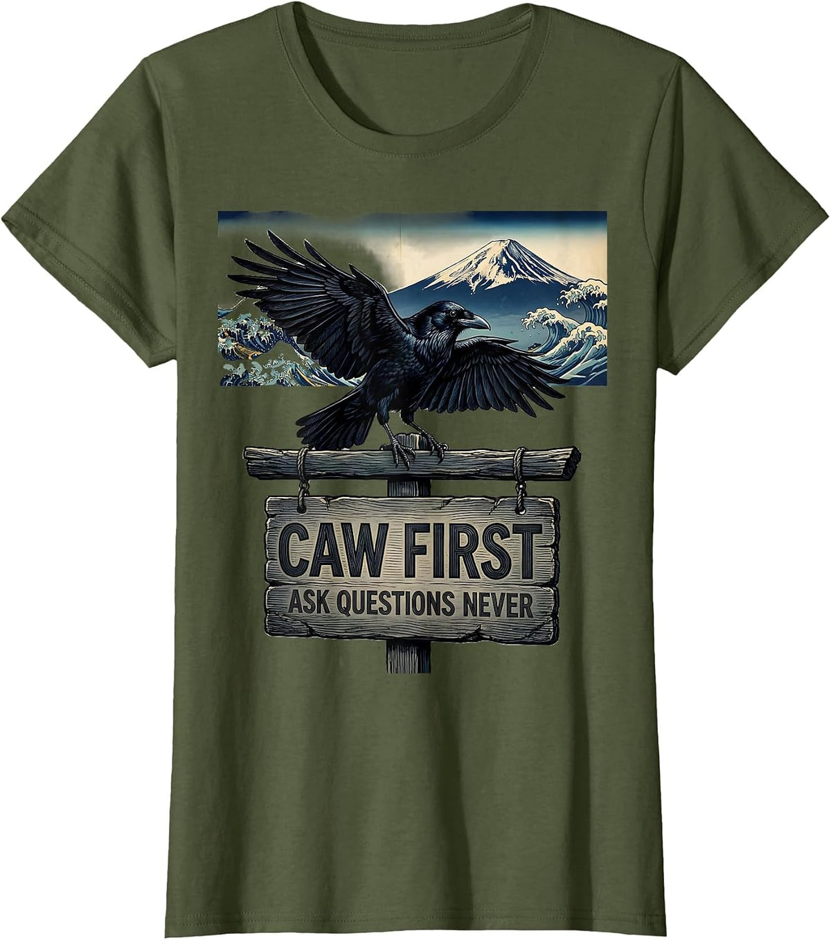 Women's Caw First Ask Questions Never Crow Design T-Shirt - Olive Green