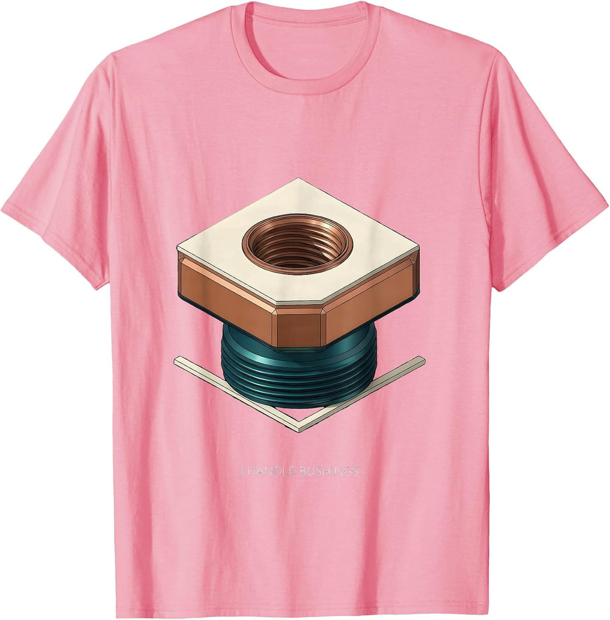 Men's I Handle Bushings Funny Plumber Pipefitter Trade Humor T-Shirt - Pink