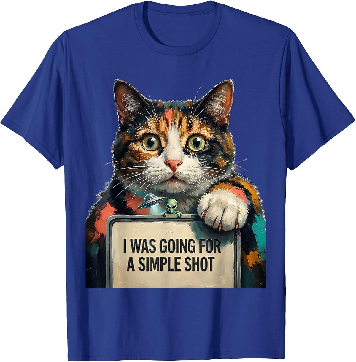 I Was Going For A Simple Shot Funny Cat Alien Meme Gift T-Shirt - Royal Blue
