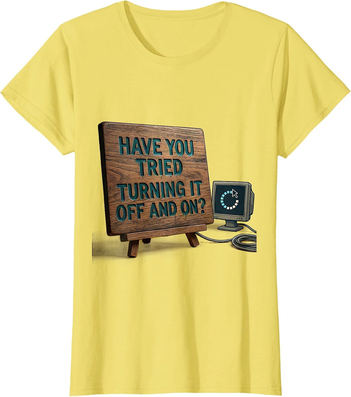 Women's Have You Tried Turning It Off And On? Funny Tech Support T-Shirt - Lemon Yellow