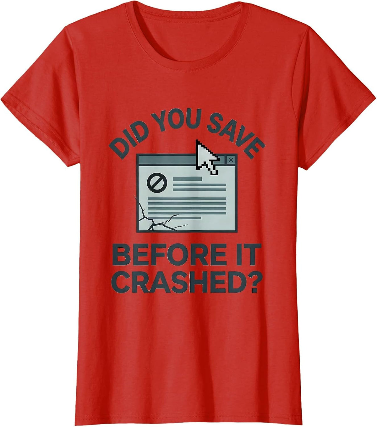 Women's Did You Save Before It Crashed? Funny Tech Support Engineer T-Shirt - Red