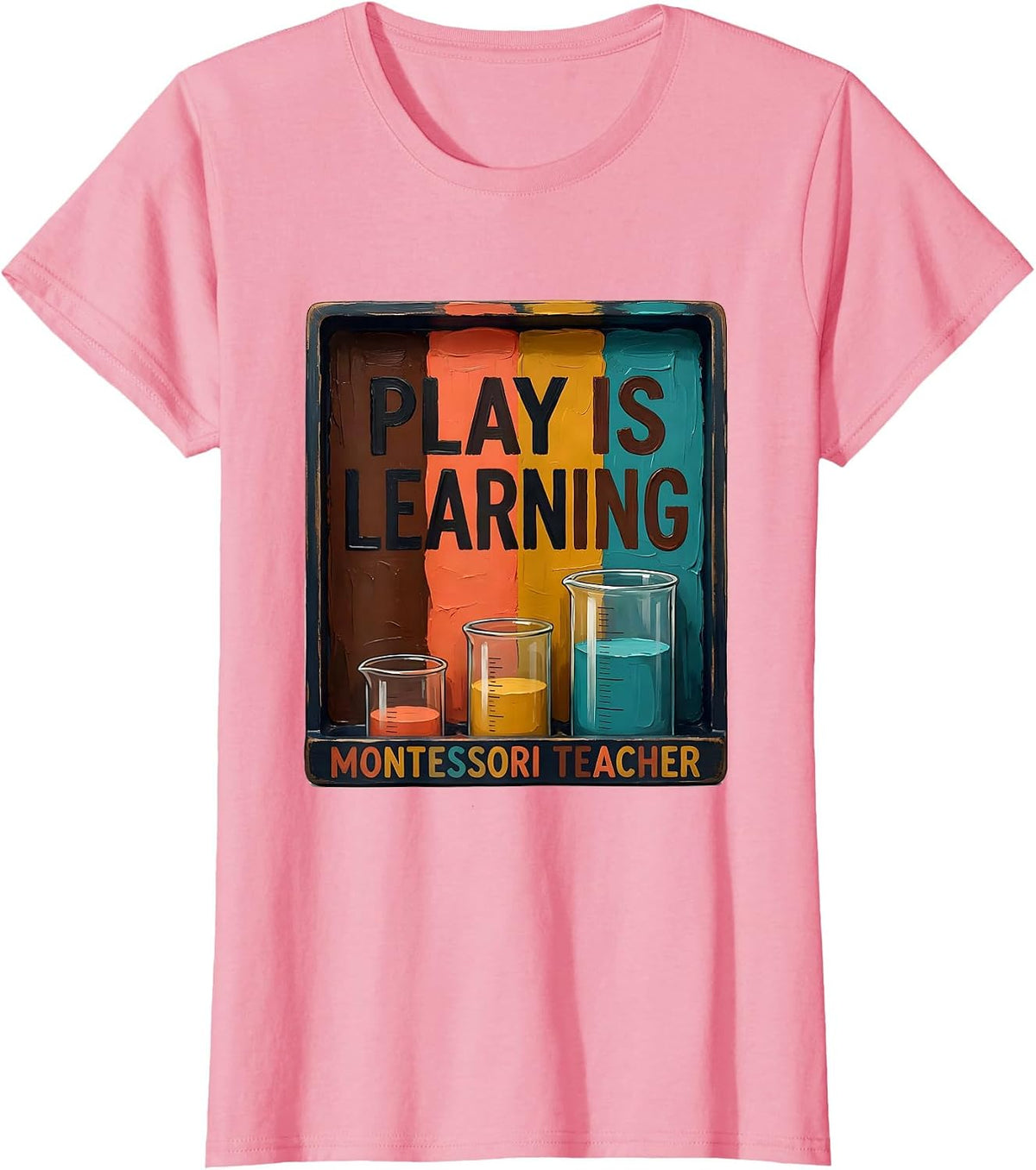 Women's Play Is Learning Montessori Teacher Preschool Educator Gift T-Shirt - Pink