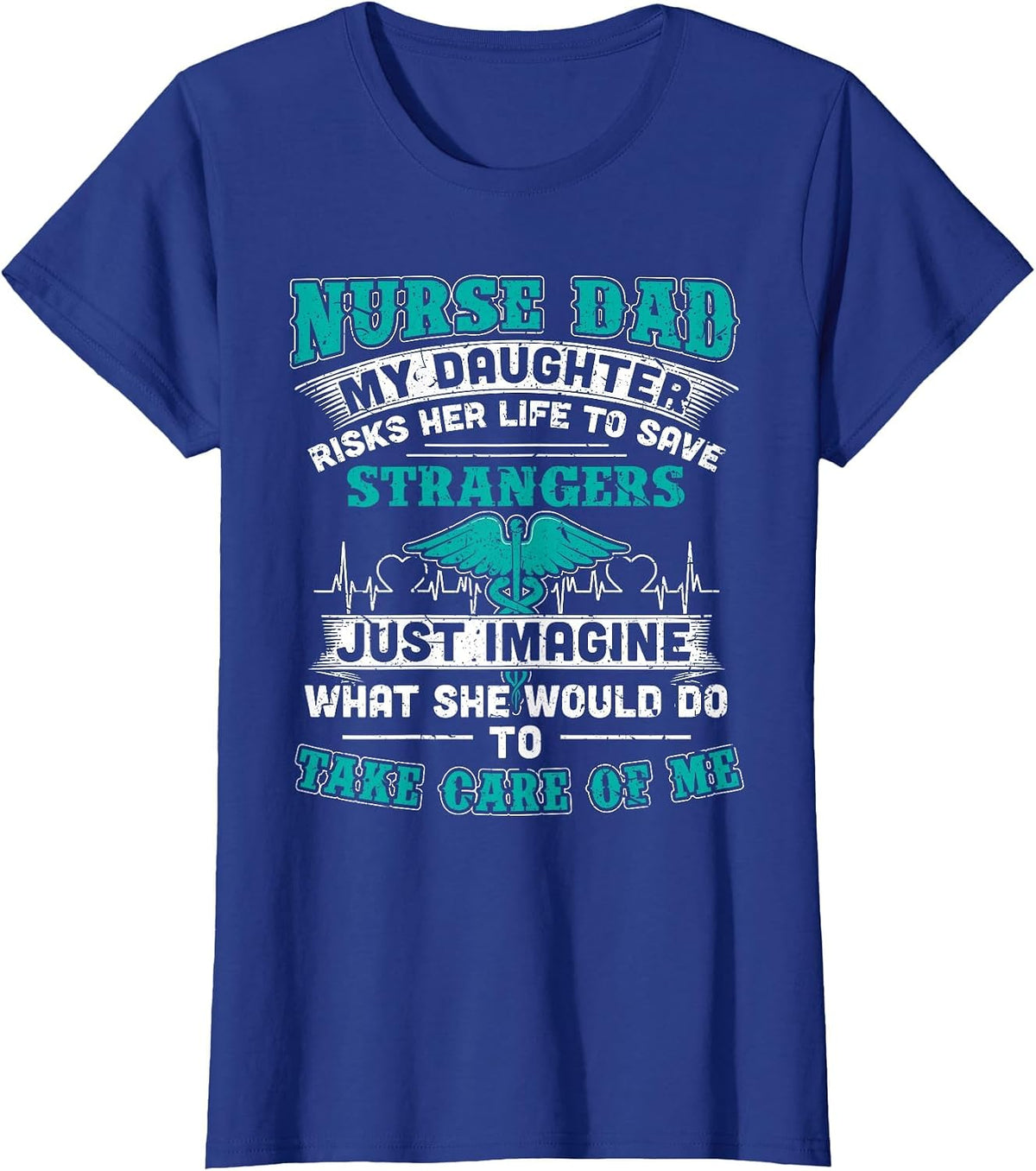 Nurse Dad - My Daughter Risks Her Life Tshirt T-Shirt - Royal Blue