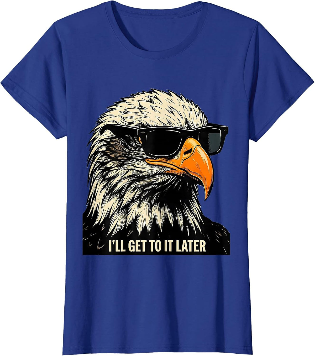 Women's I'LL GET TO IT LATER Stencil Graphic Bald Eagle Sunglasses T-Shirt - Royal Blue
