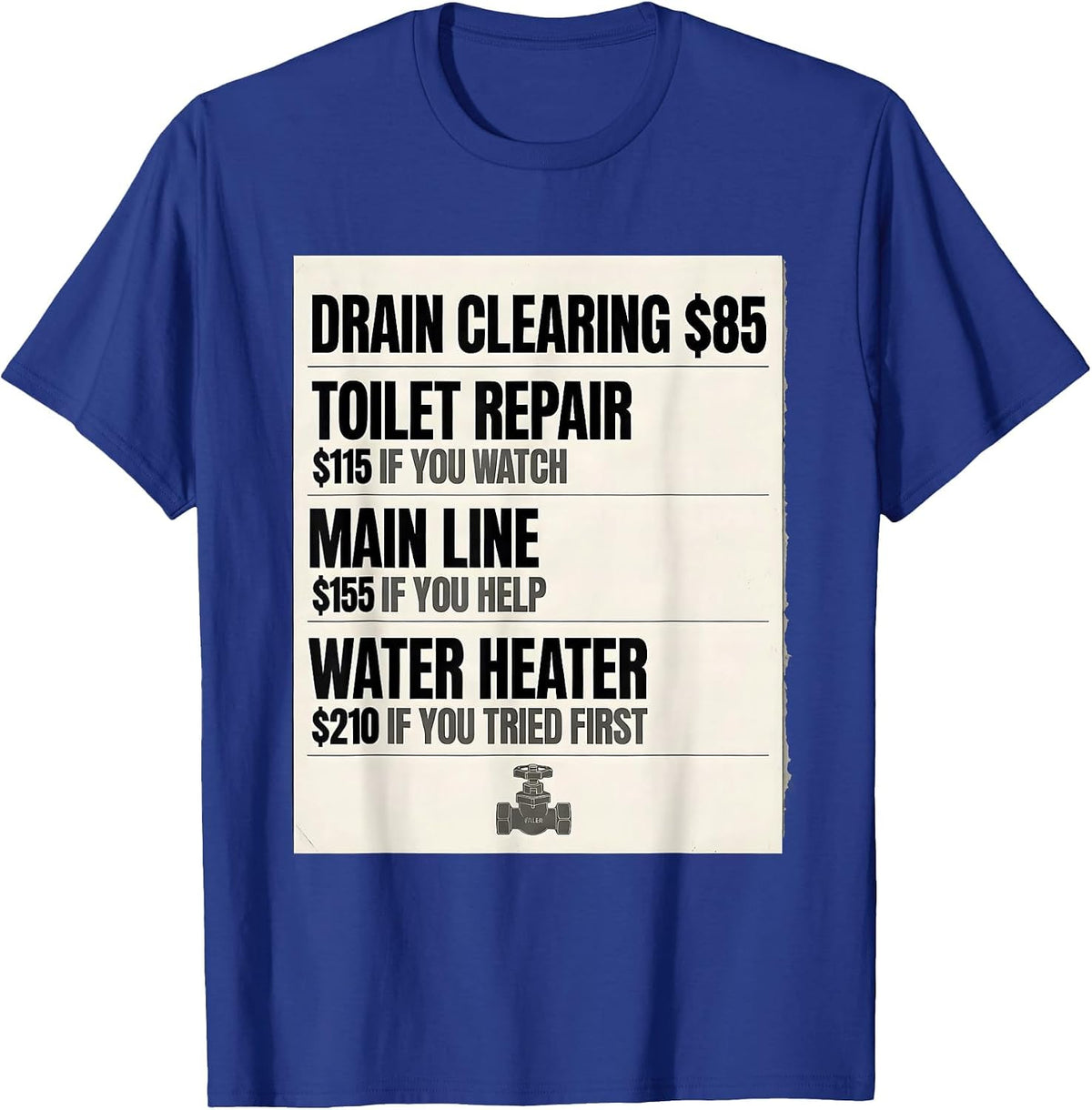 DRAIN CLEARING Funny Plumber Hourly Rate Sarcastic T-Shirt - Royal Blue