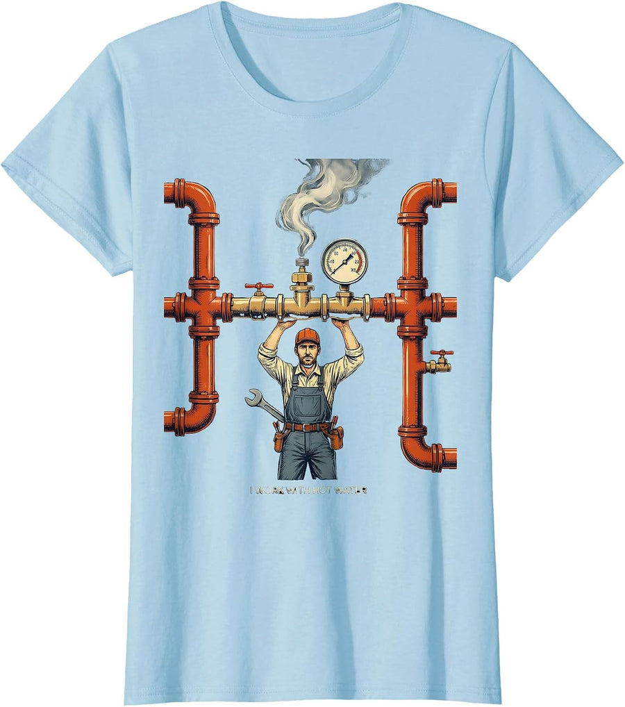 Women's I Work With Hot Water Funny Plumber Pipefitter Gift T-Shirt - Baby Blue