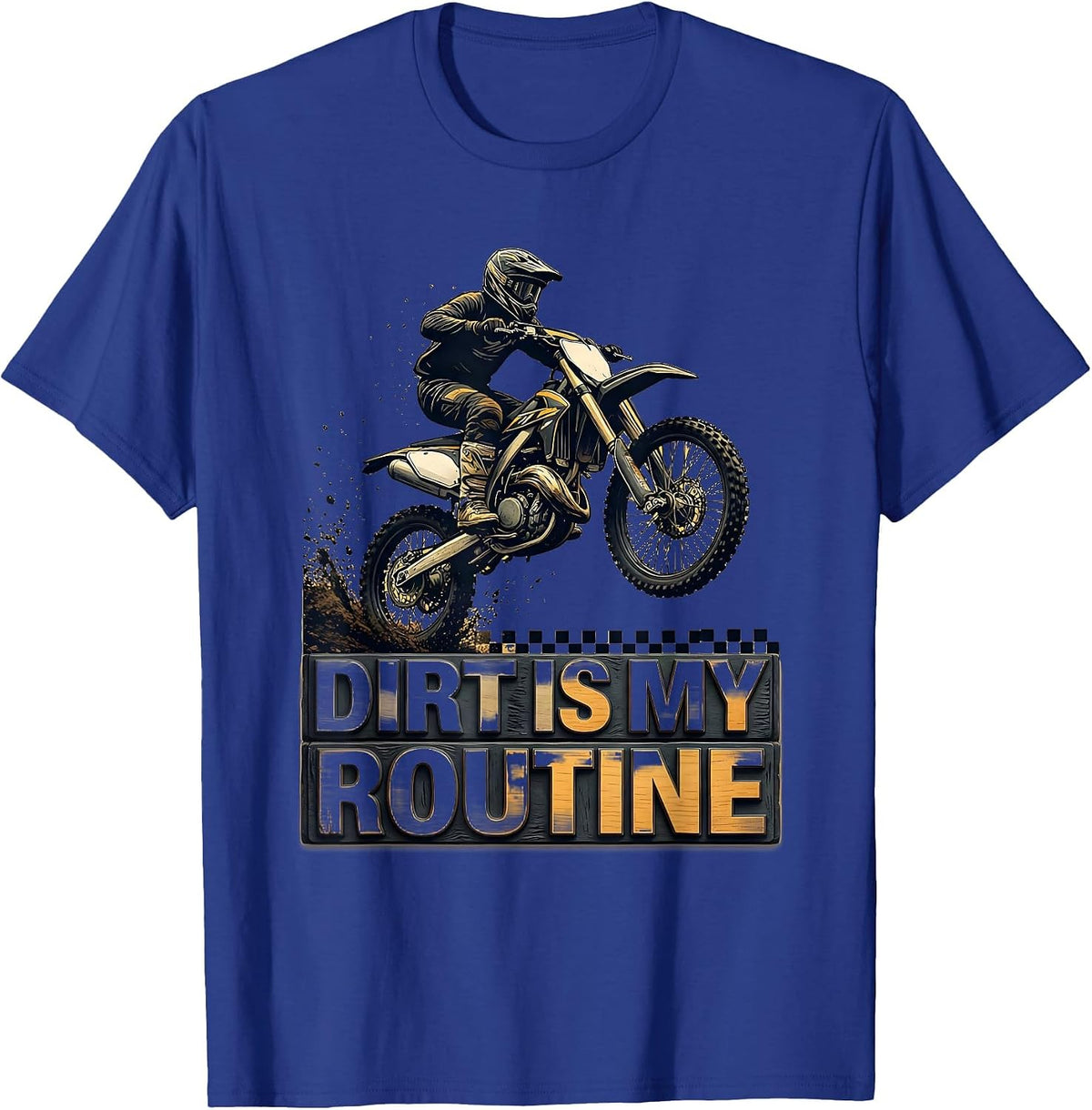 Men's Dirt Is My Routine Wood Type Letterpress Motocross Rider T-Shirt - Royal Blue