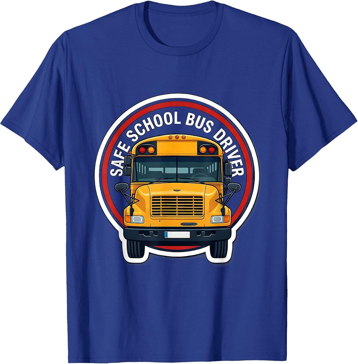 Safe School Bus Driver Funny Bus Driver Appreciation Gift T-Shirt - Royal Blue