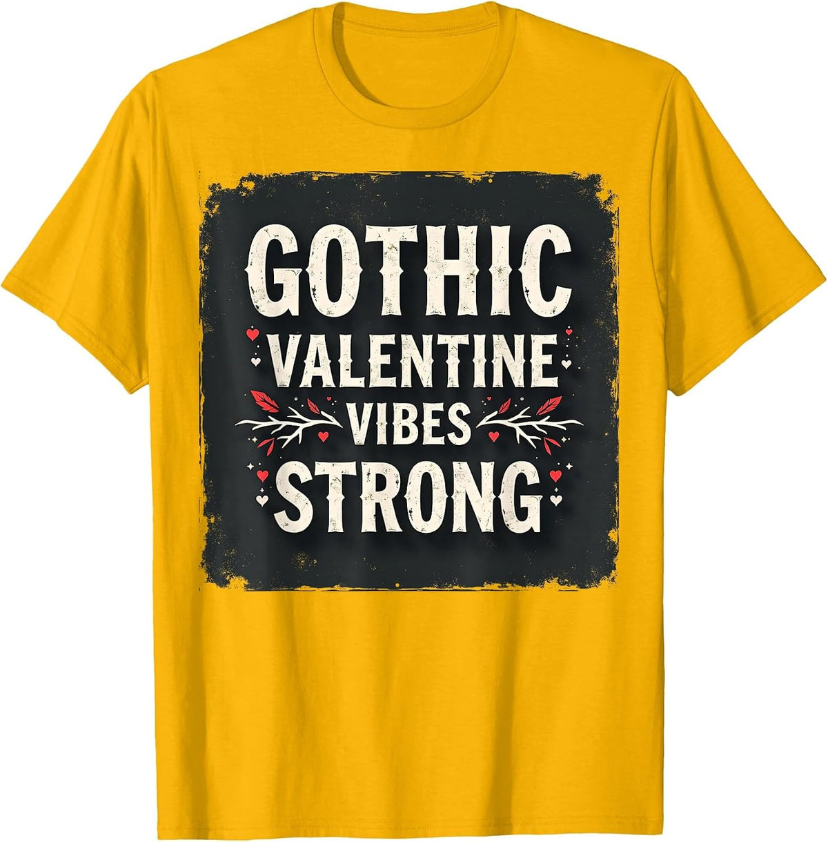 Gothic Valentine Vibes Strong Dark Romance Design T-Shirt - Golden Yellow