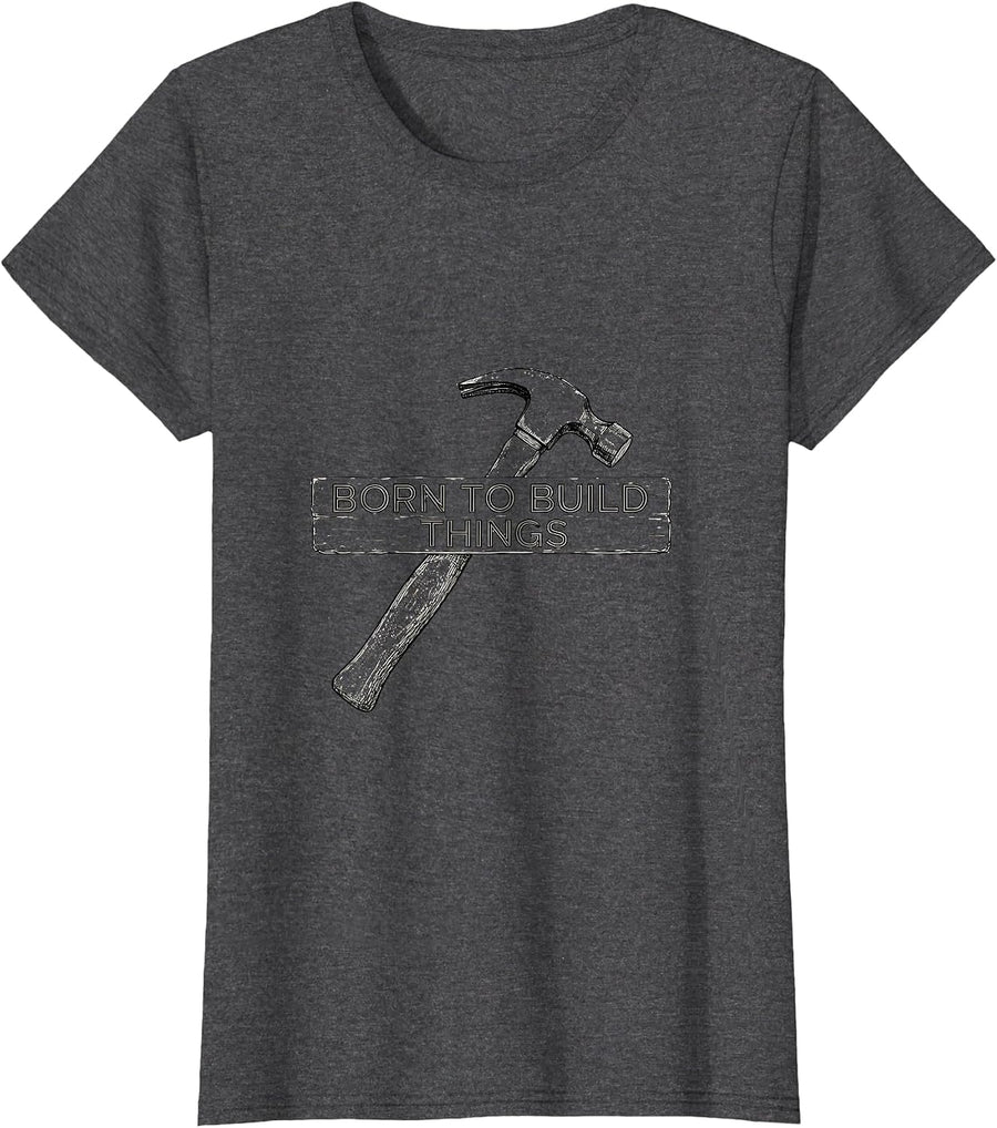 Women's Born to Build Things Blue Collar Worker Design T-Shirt - Dark Heather Grey