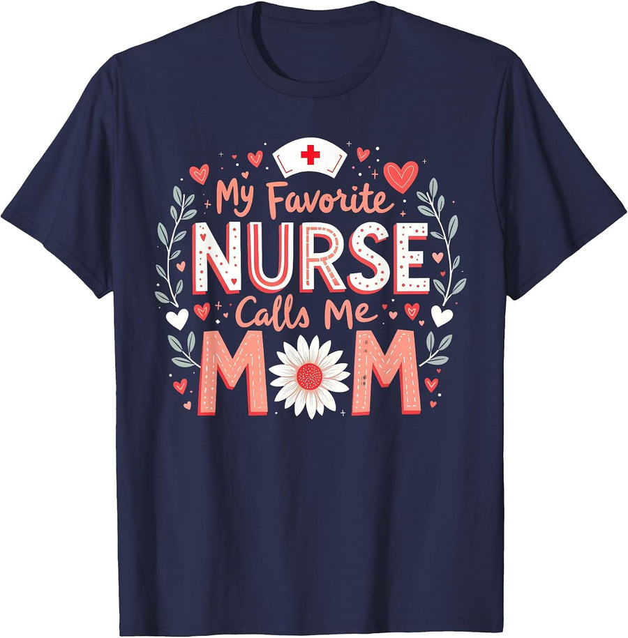 My Favorite Nurse Calls Me Mom Nursing Mothers Day Flower T-Shirt - Navy Blue