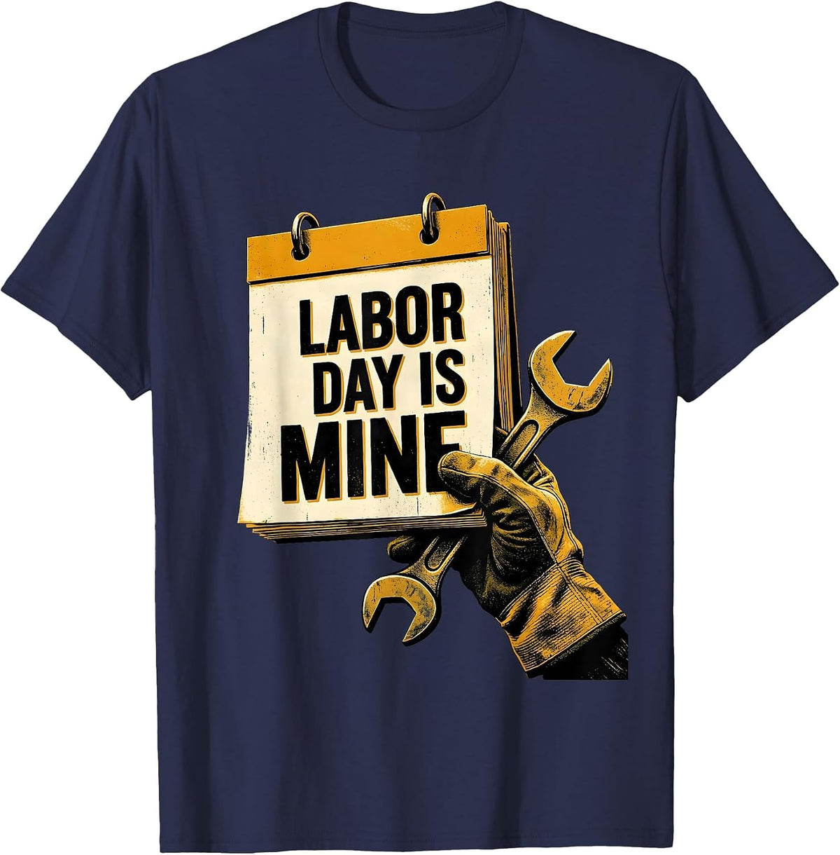 Labor Day Is Mine Funny Blue Collar Worker Humor T-Shirt - Navy Blue