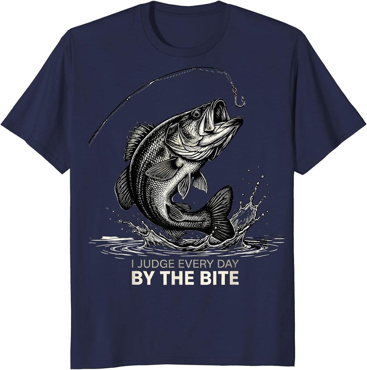 I Judge Every Day By The Bite Funny Fishing Angler Humor T-Shirt - Navy Blue