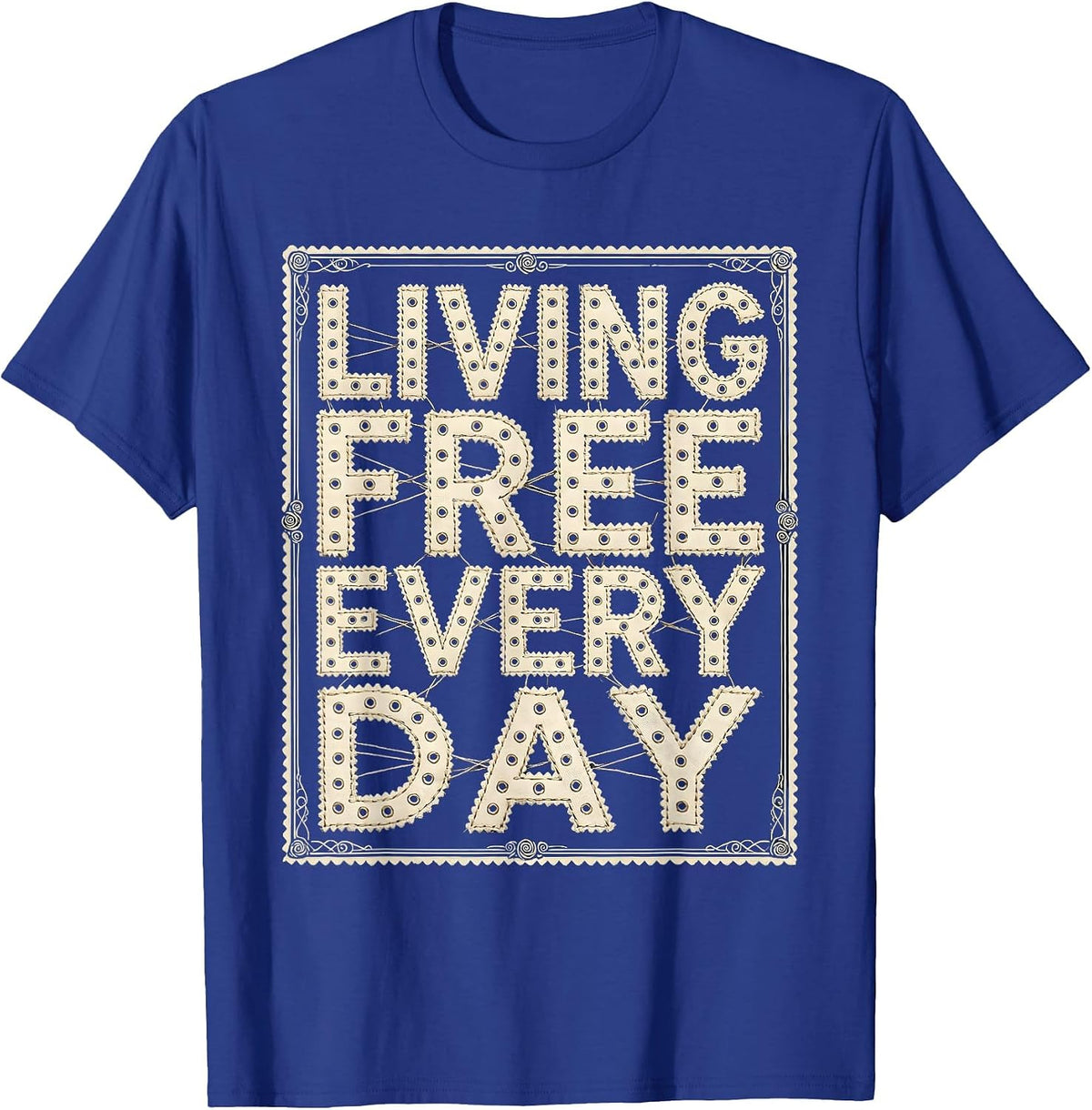 Living Free Every Day Freedom Design T-Shirt - Royal Blue