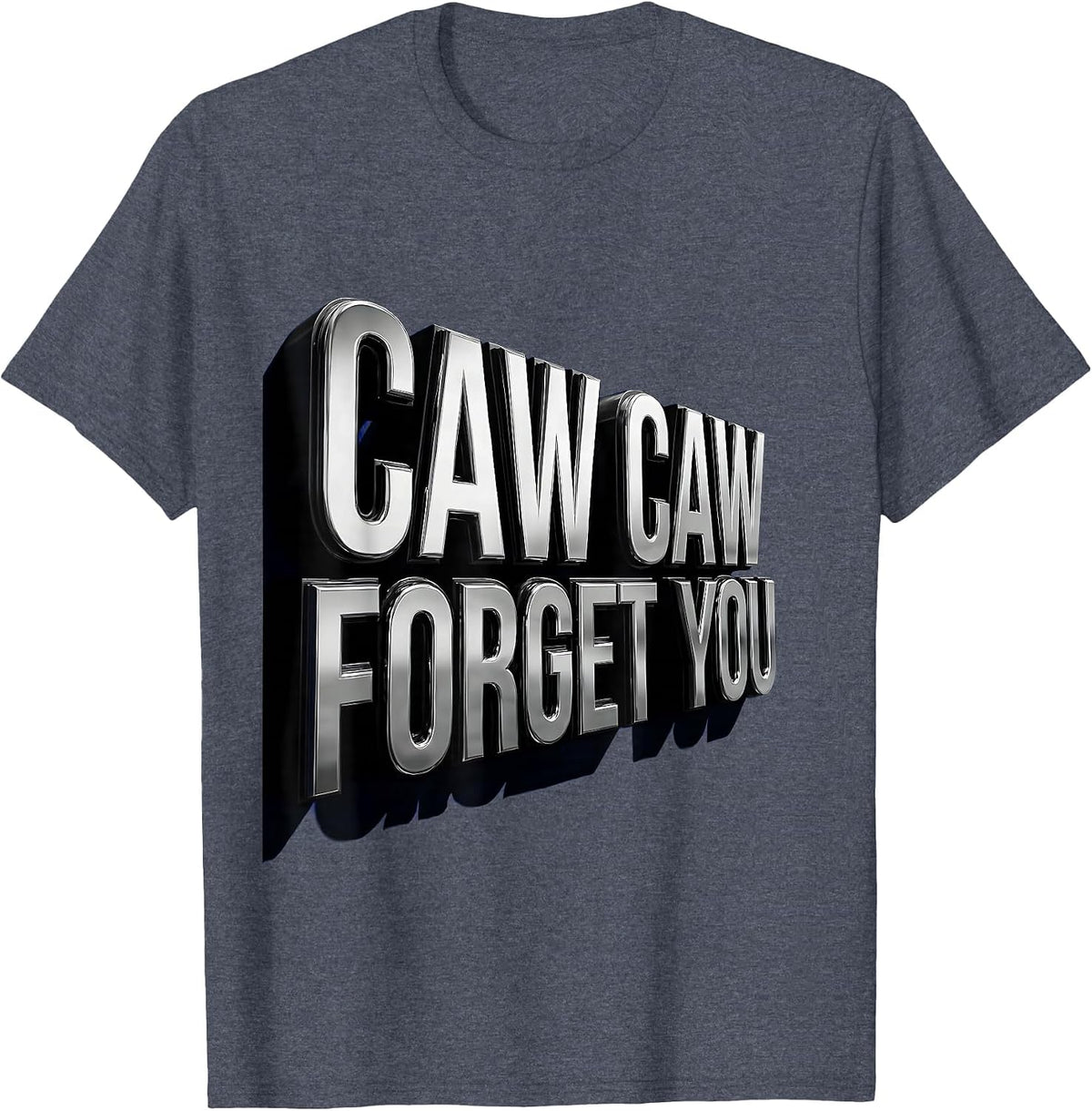 Caw Caw Forget You Funny Crow Design T-Shirt - Heather Blue