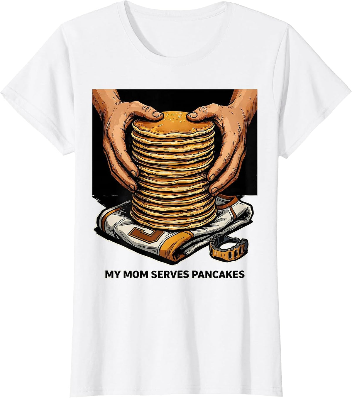 My Mom Serves Pancakes Funny Football Lineman Offensive Line T-Shirt - White