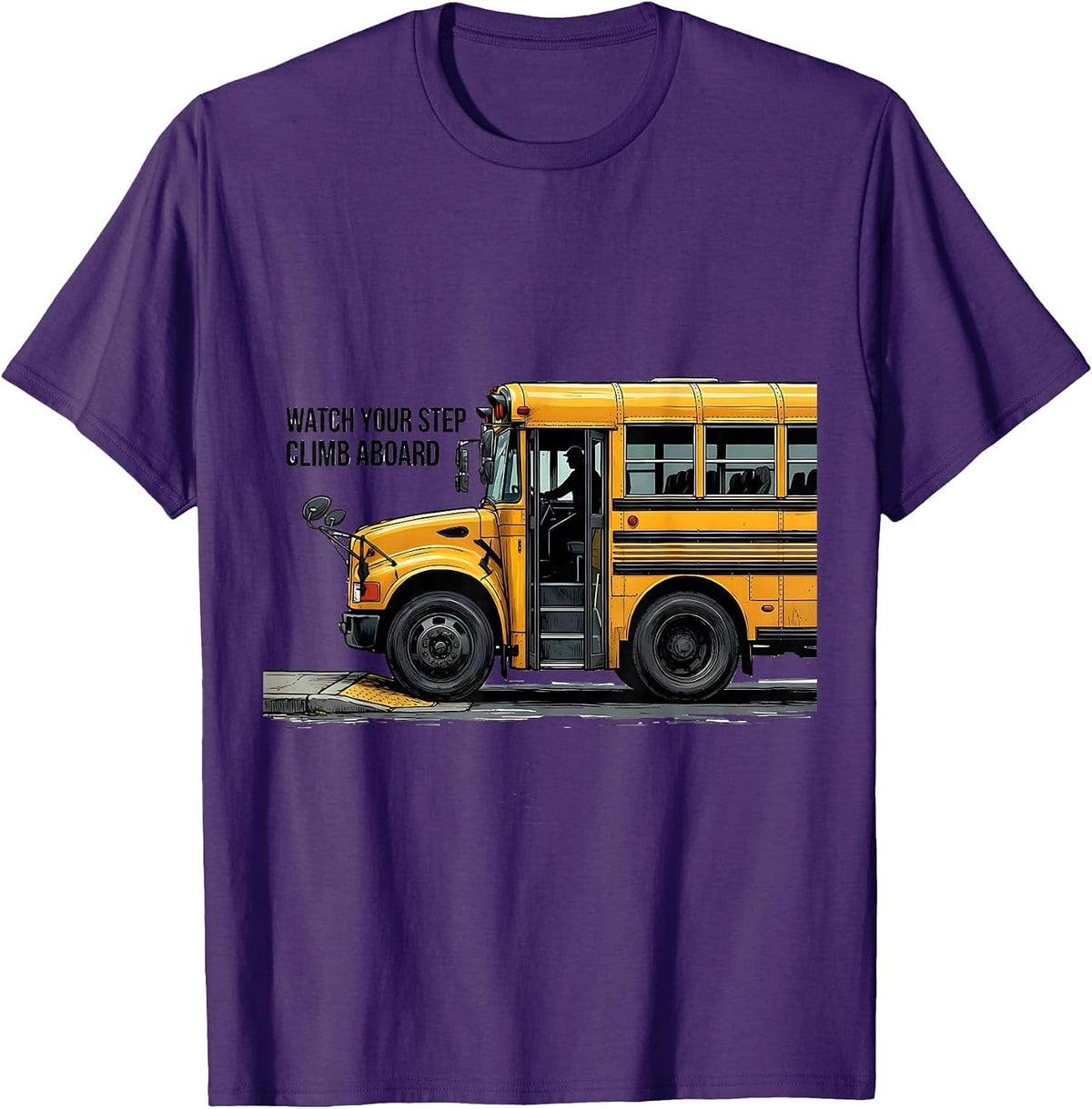 Watch Your Step Climb Aboard Funny School Bus Driver T-Shirt - Purple