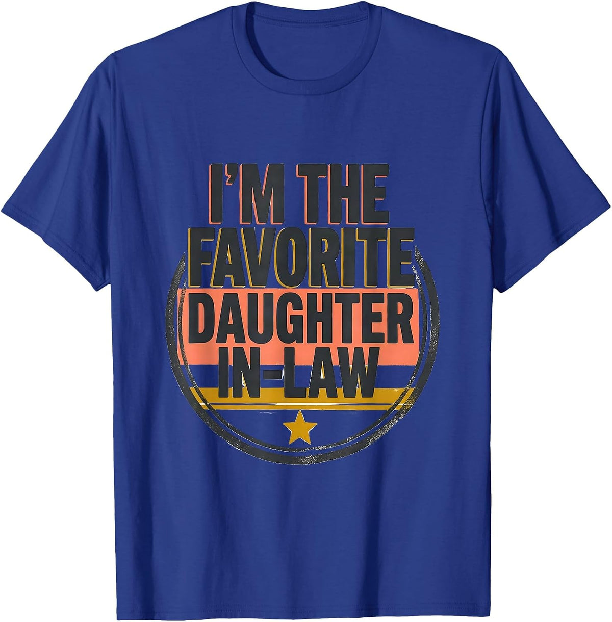 I'm The Favorite Daughter-In-Law Funny Family Humor T-Shirt - Royal Blue