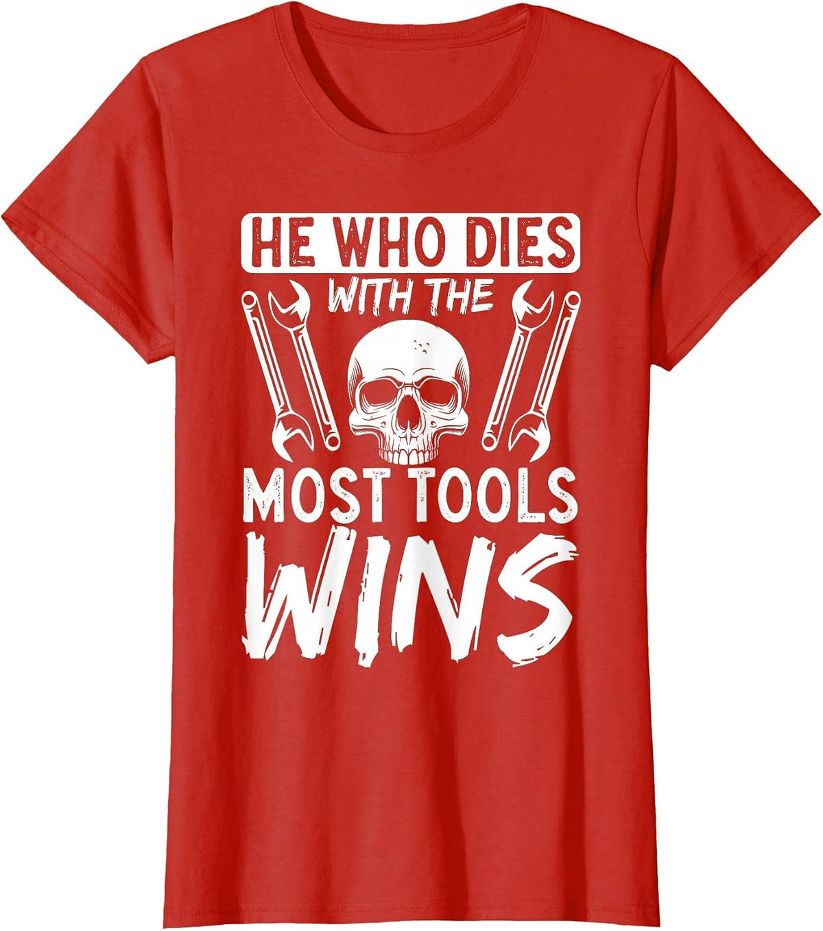 He Who Dies with The Most Tools Wins T-Shirt - Red