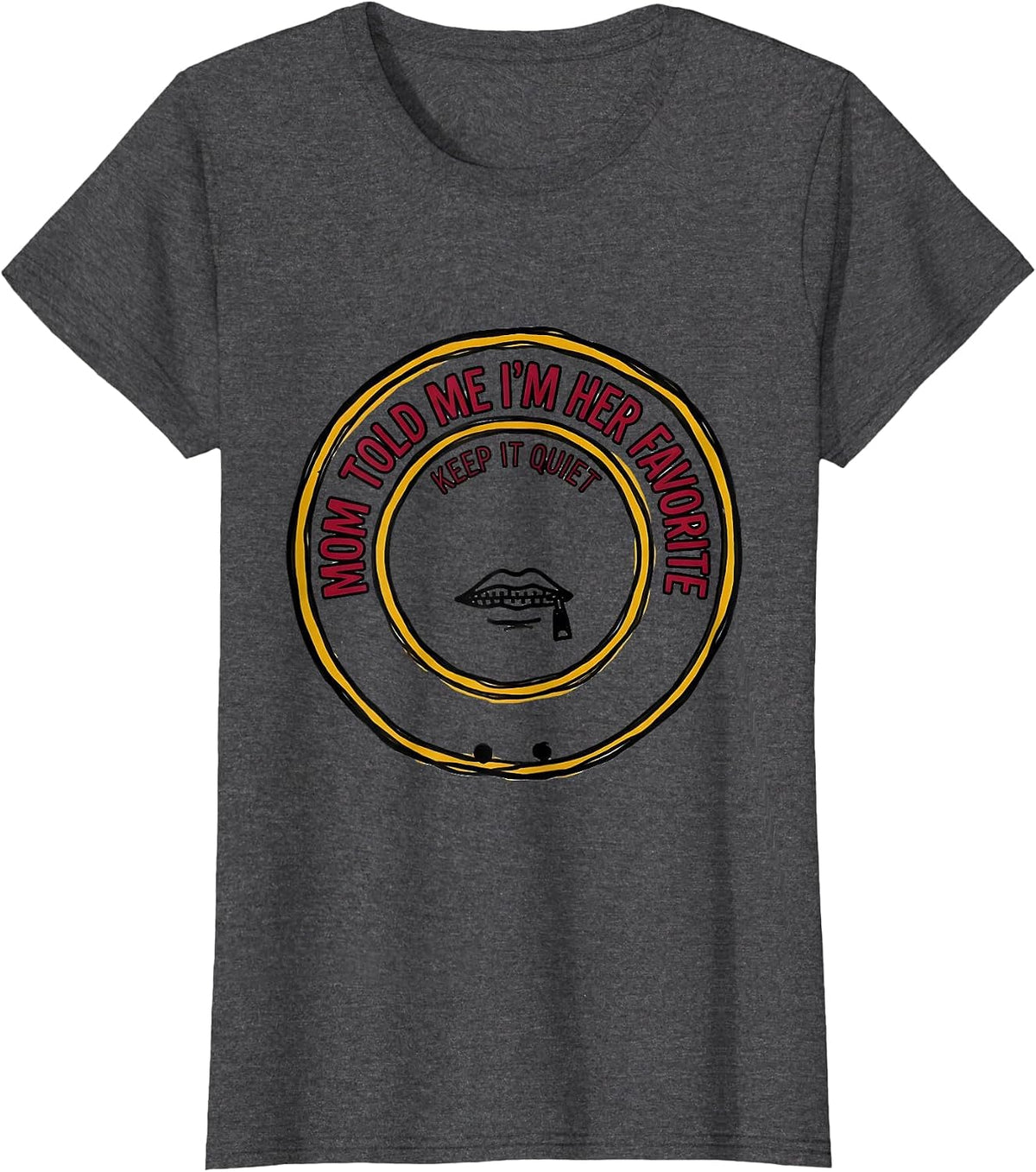 Women's Mom Told Me I'm Her Favorite Keep It Quiet Funny T-Shirt - Dark Heather Grey
