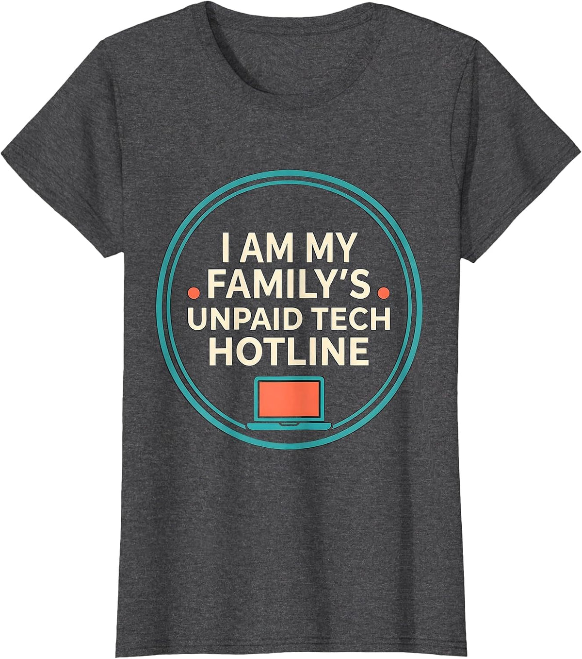 Women's I Am My Family's Unpaid Tech Hotline Funny Tech Support Gift T-Shirt - Dark Heather Grey