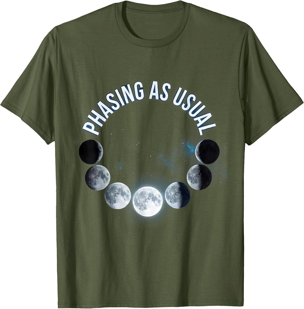 Men's Phasing As Usual Cosmic Lunar Cycle Astronomy Enthusiast T-Shirt - Olive Green