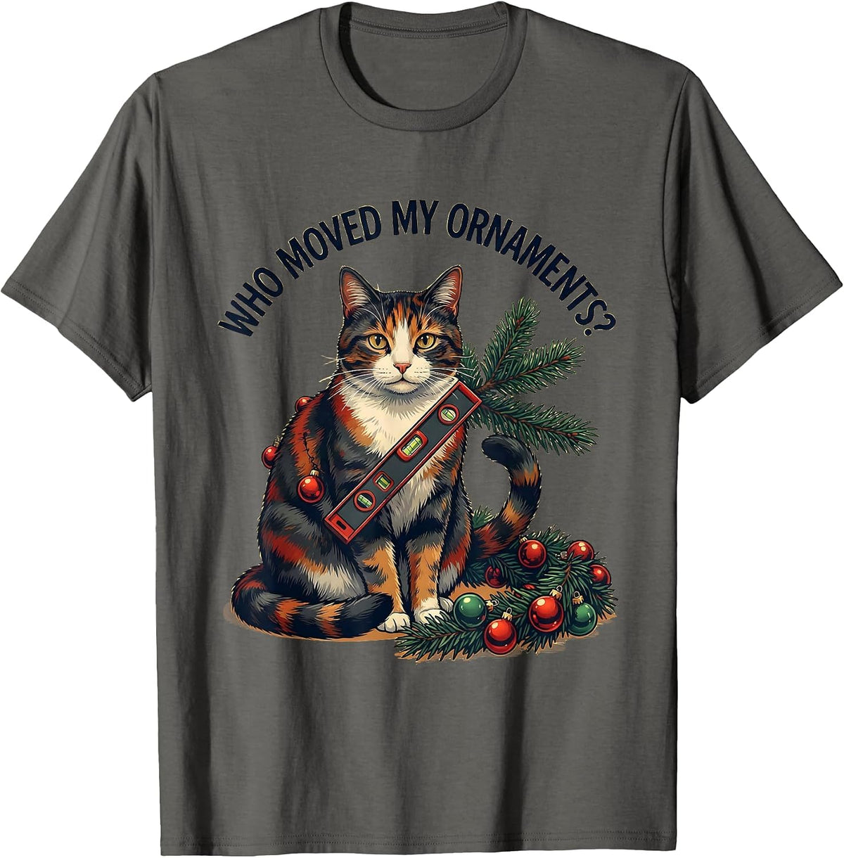 Who Moved My Ornaments Funny Christmas Cat Humor T-Shirt - Asphalt Grey