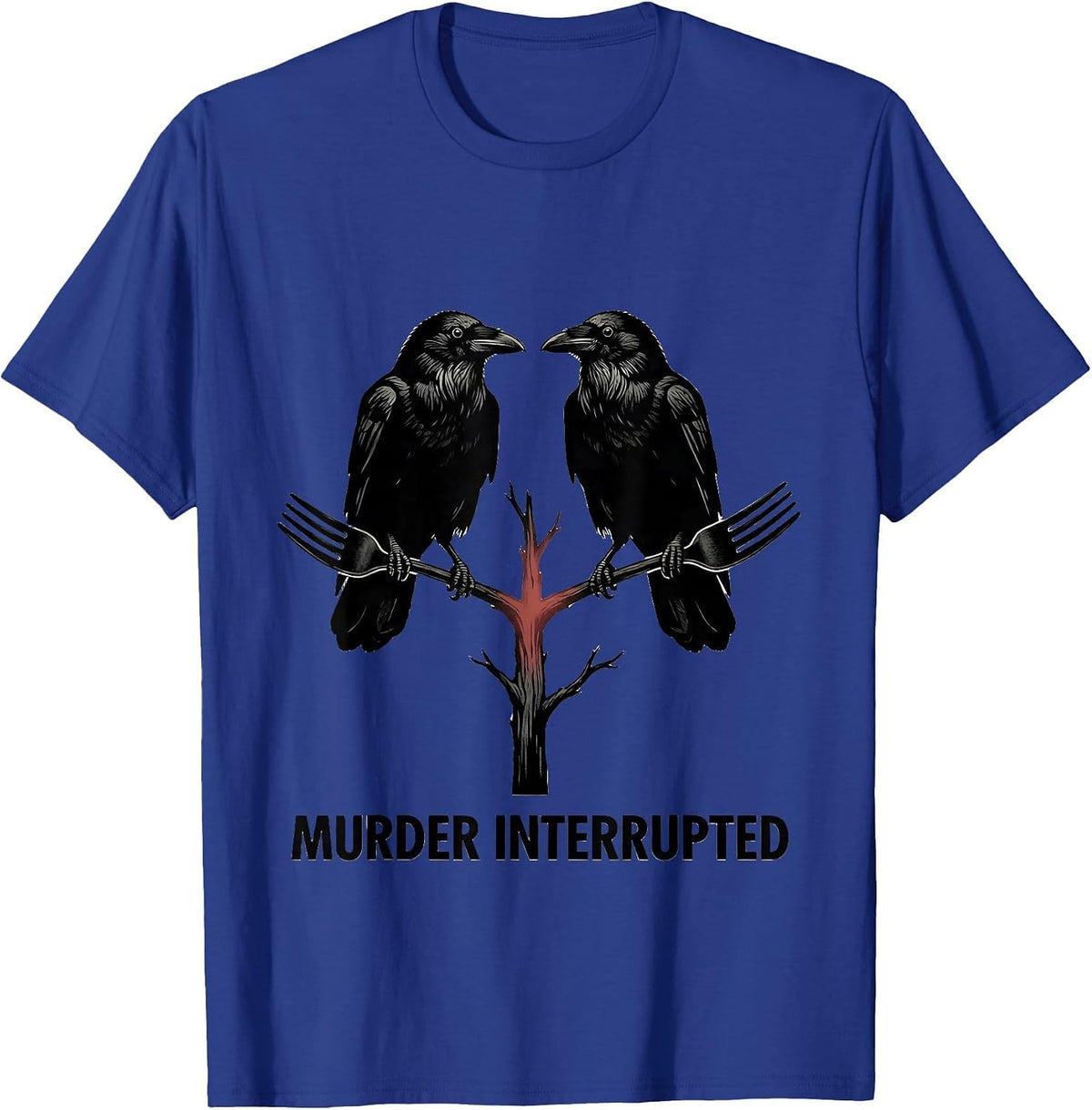 Murder Interrupted Stencil Graphic Crow Lover Dark Humor T-Shirt - Royal Blue