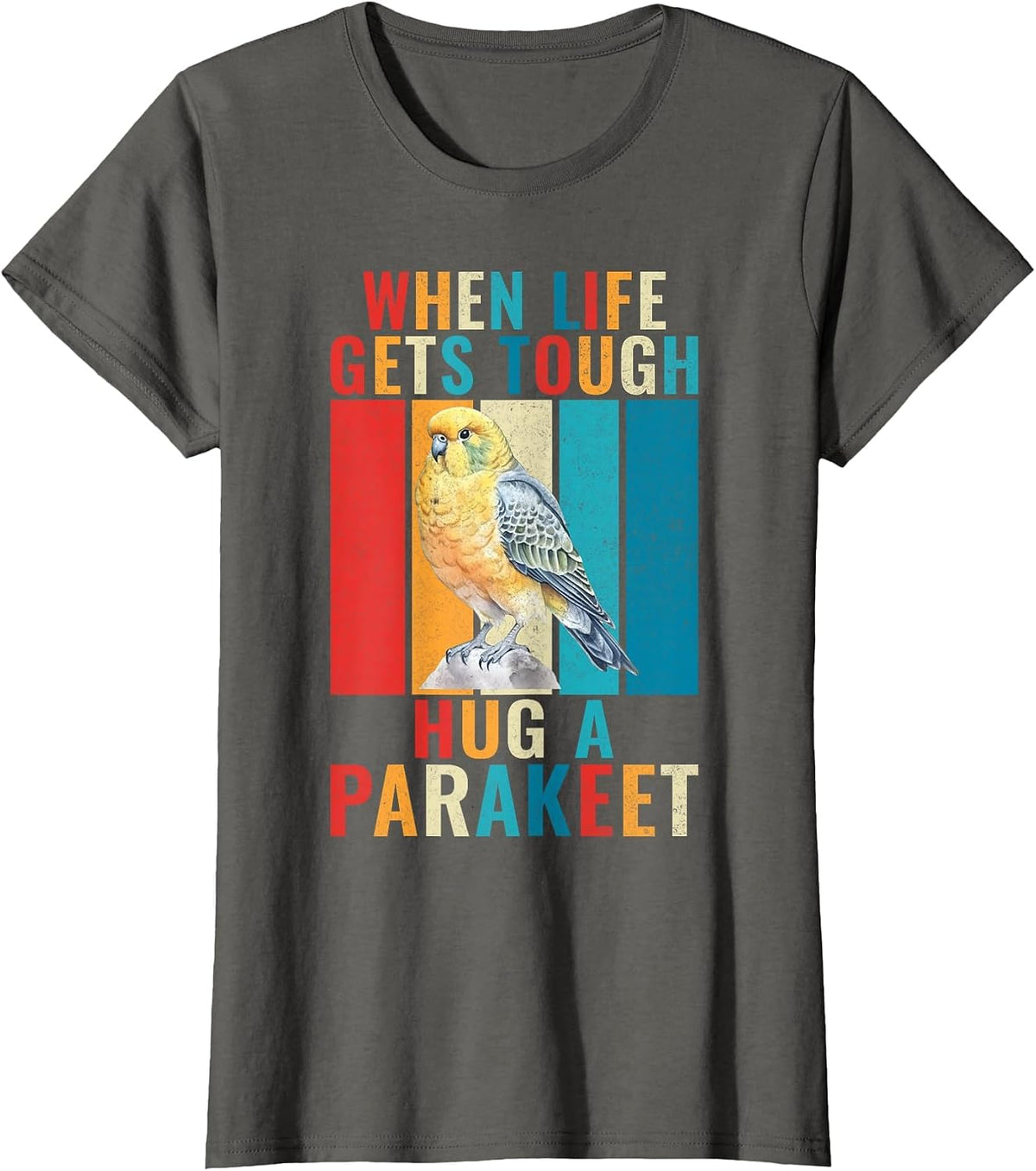 When Life gets Tough Hug a Parakeet T-Shirt - Asphalt Grey