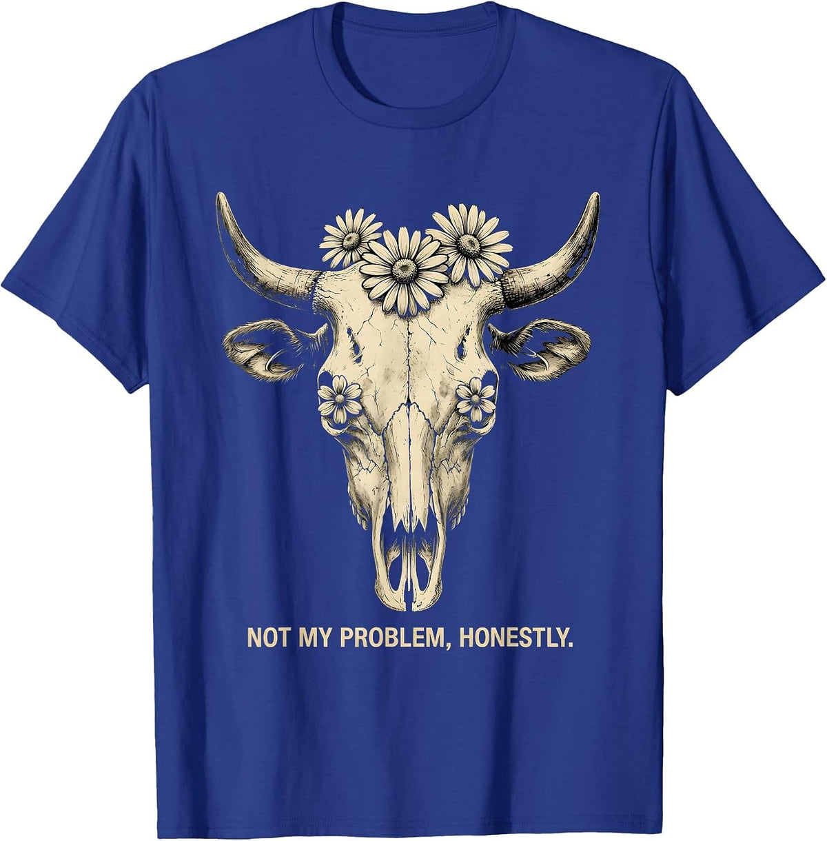 Not My Problem Honestly We Do Not Care Design T-Shirt - Royal Blue