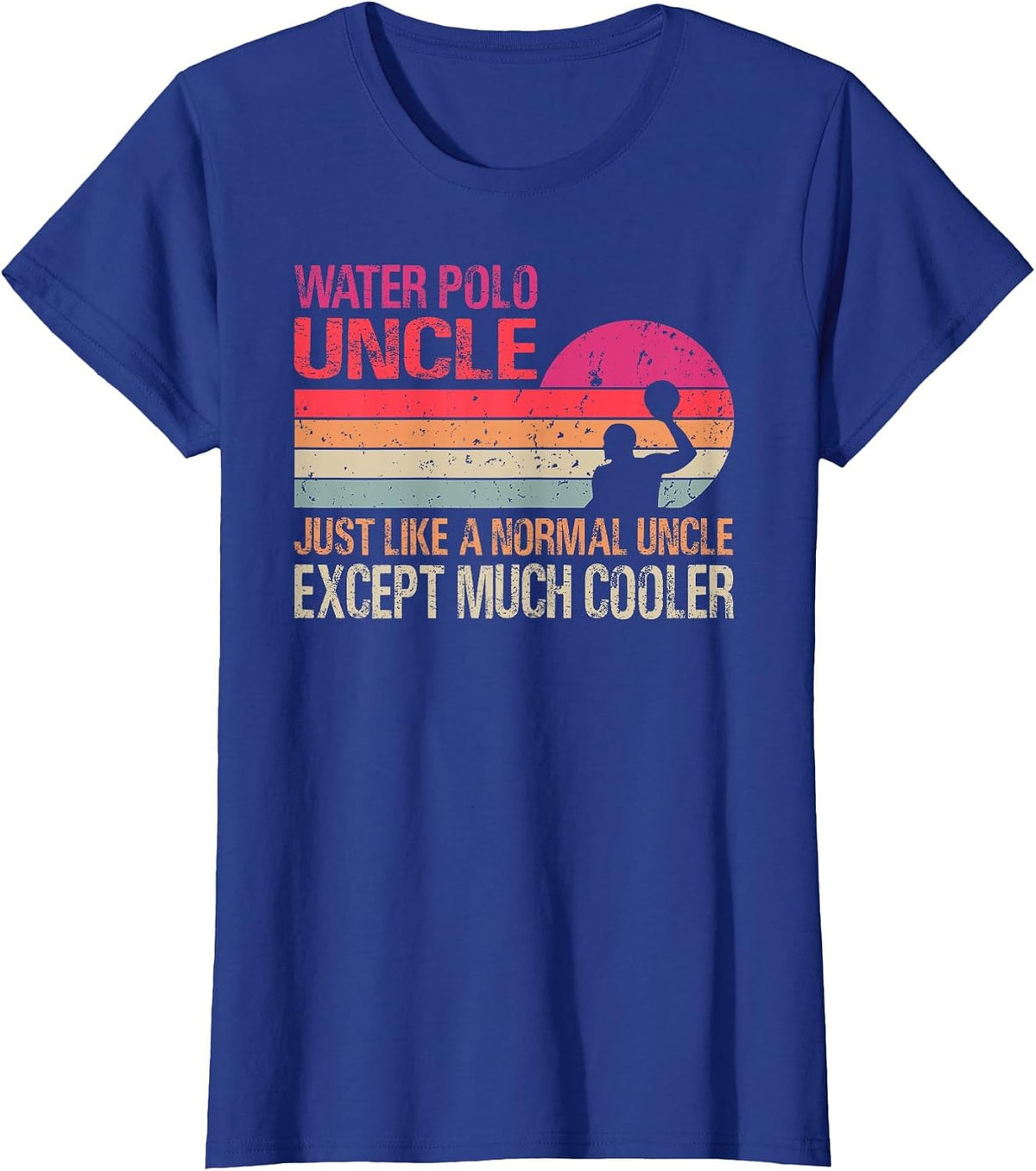 Water Polo Uncle Just Like A Normal Uncle Except Cooler T-Shirt - Royal Blue