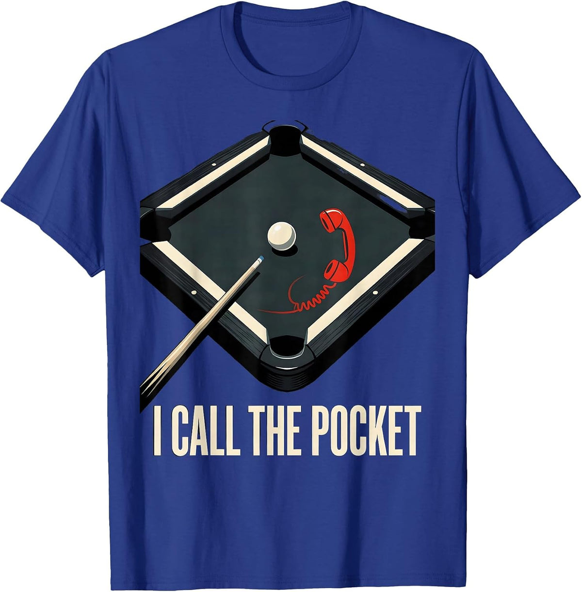 I Call The Pocket Funny Billiards Pool Player Humor T-Shirt - Royal Blue