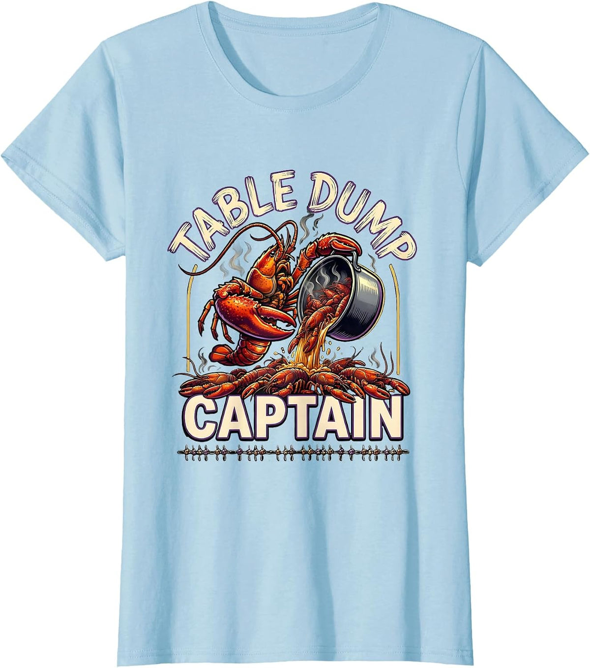 Women's Table Dump Captain Funny Mardi Gras Crawfish Carnival Humor T-Shirt - Baby Blue