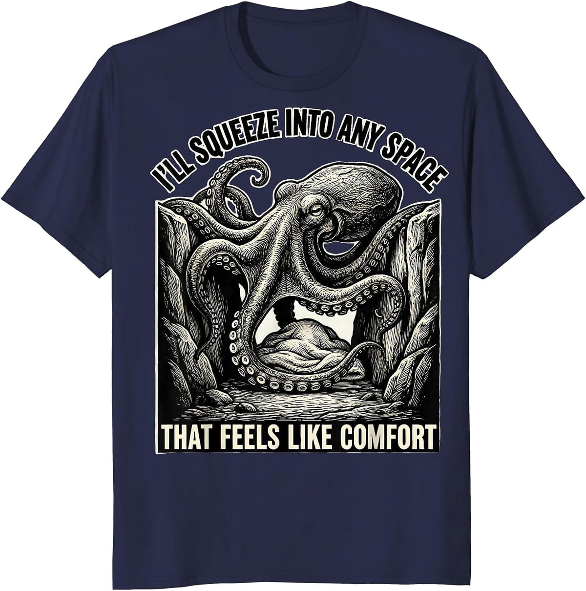 I'll Squeeze Into Any Space That Feels Like Comfort Funny T-Shirt - Navy Blue