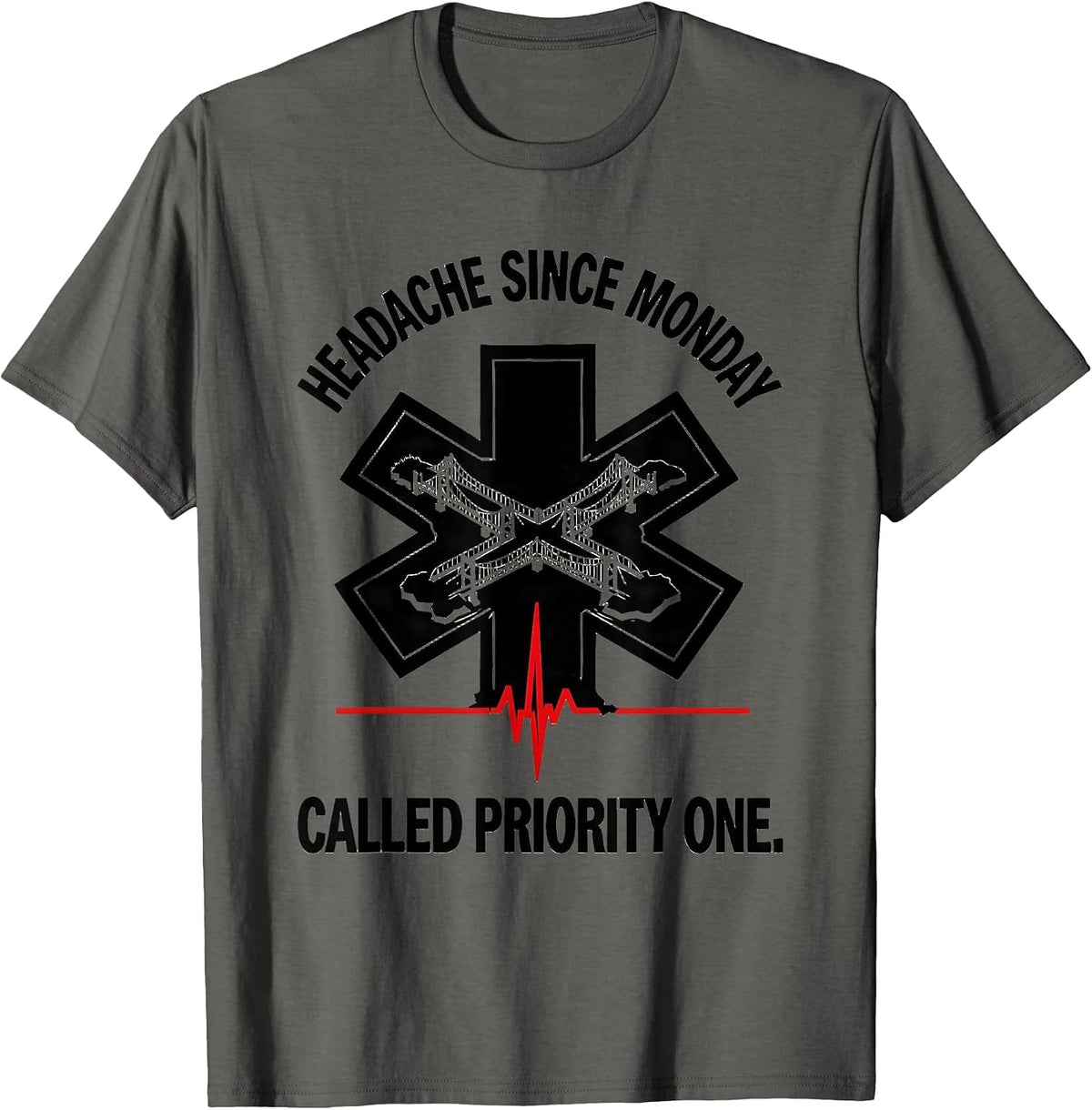 Headache Since Monday Called Priority One Funny EMT T-Shirt - Asphalt Grey