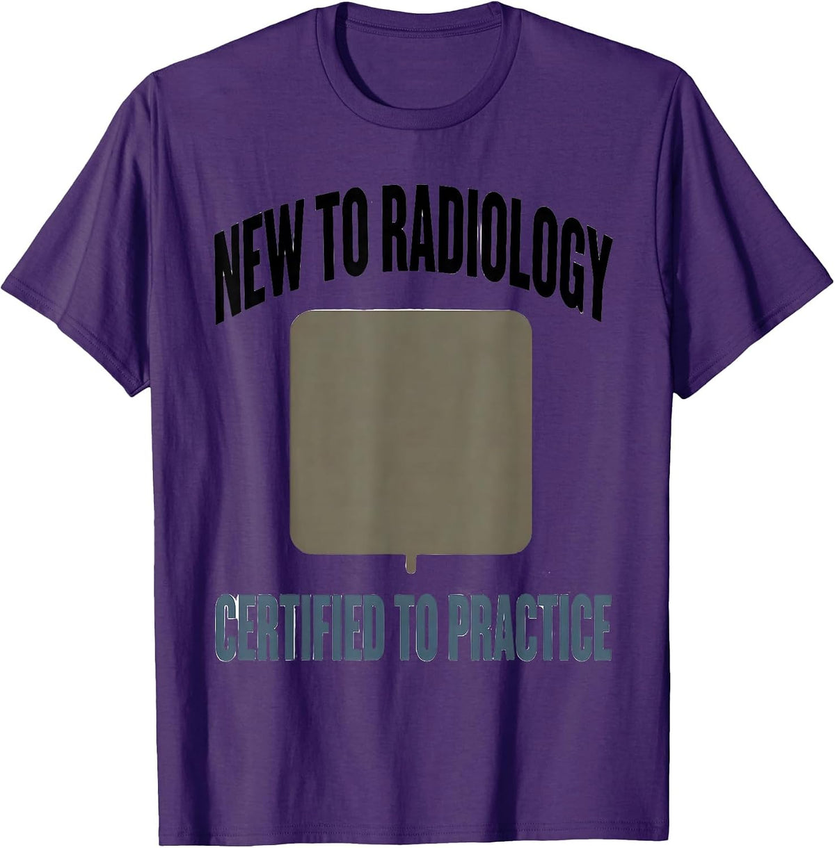 New To Radiology, Certified To Practice Radiology Tech T-Shirt - Purple