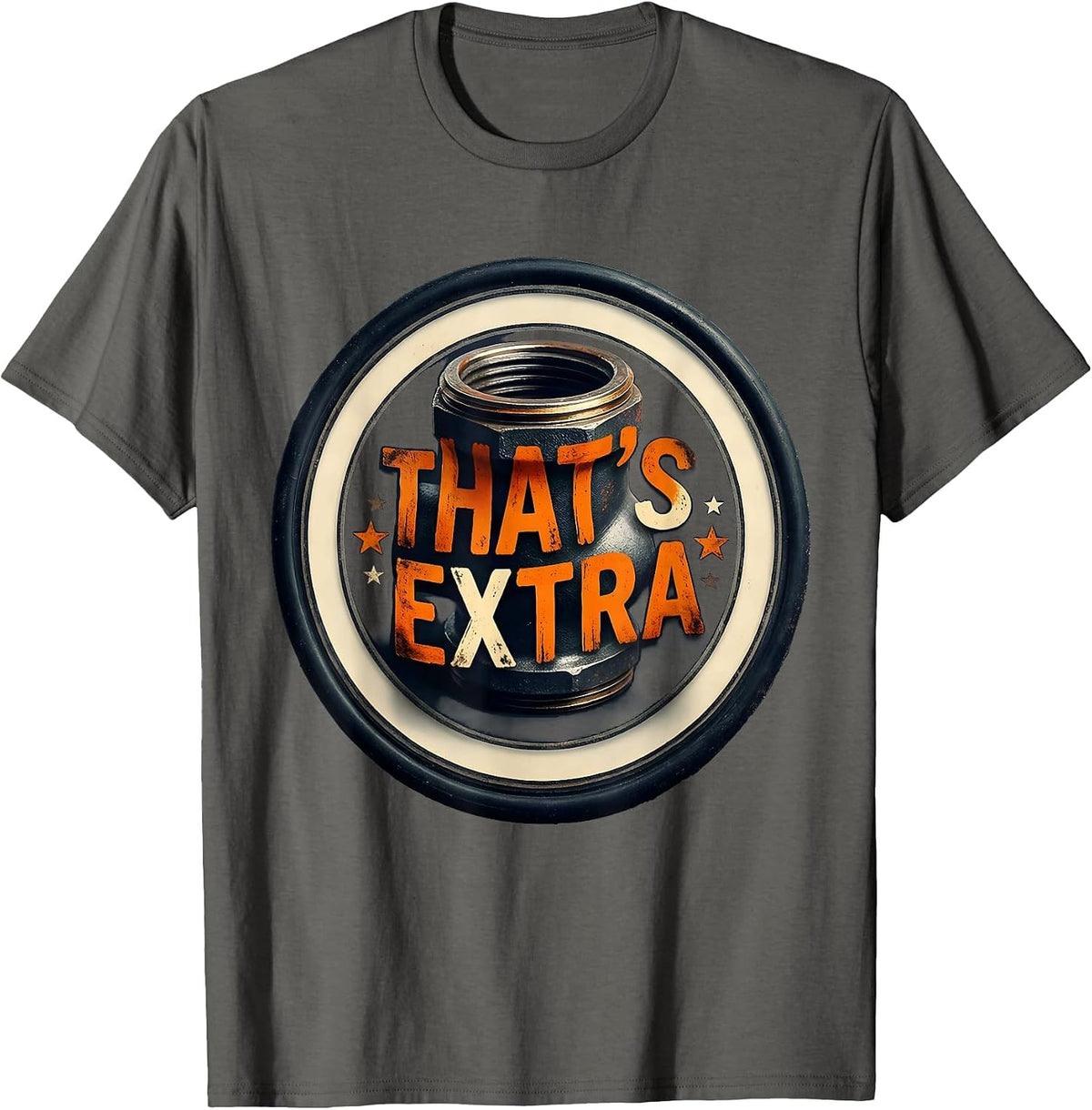 That's Extra Funny Plumber Sarcastic Pipefitter Humor T-Shirt - Asphalt Grey