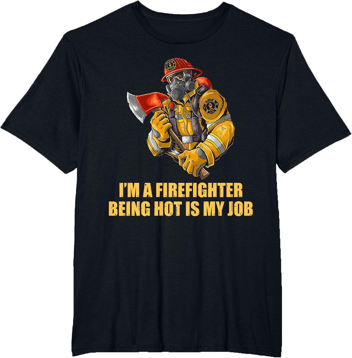 I'm a Firefighter Being Hot is My Job Funny Fireman Father T-Shirt - Black