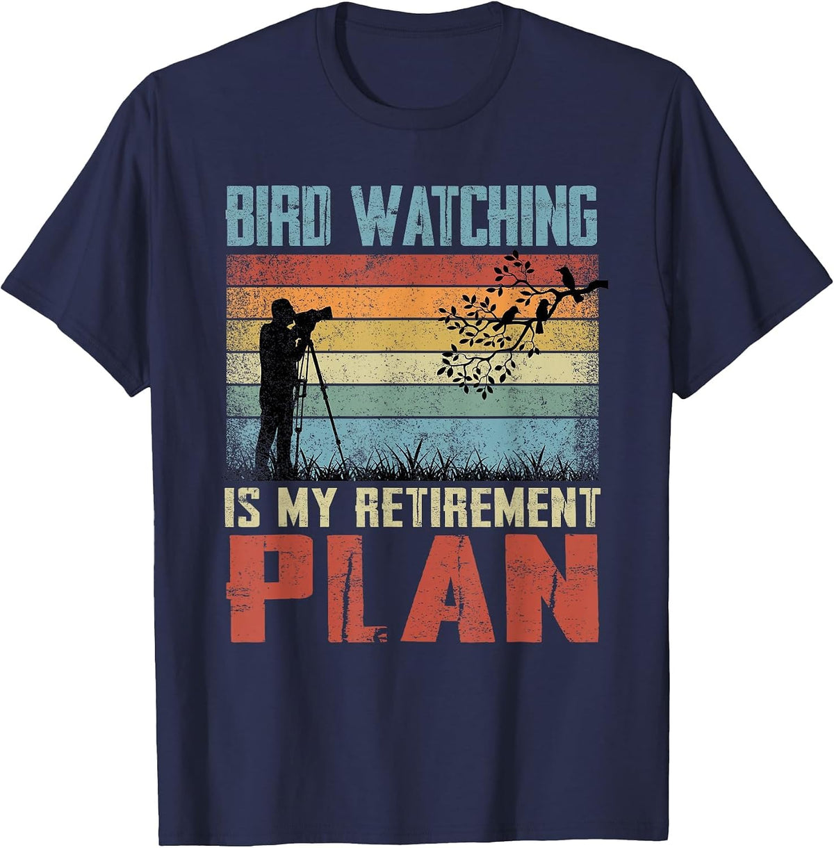 Bird Watching is My Retirement Plan Retired Bird Watcher T-Shirt - Navy Blue
