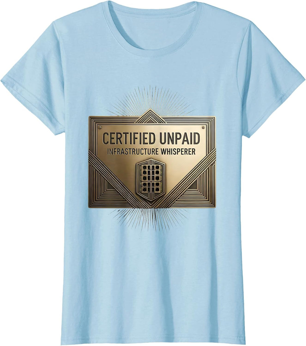 Certified Unpaid Infrastructure Whisperer Funny Engineer T-Shirt - Baby Blue