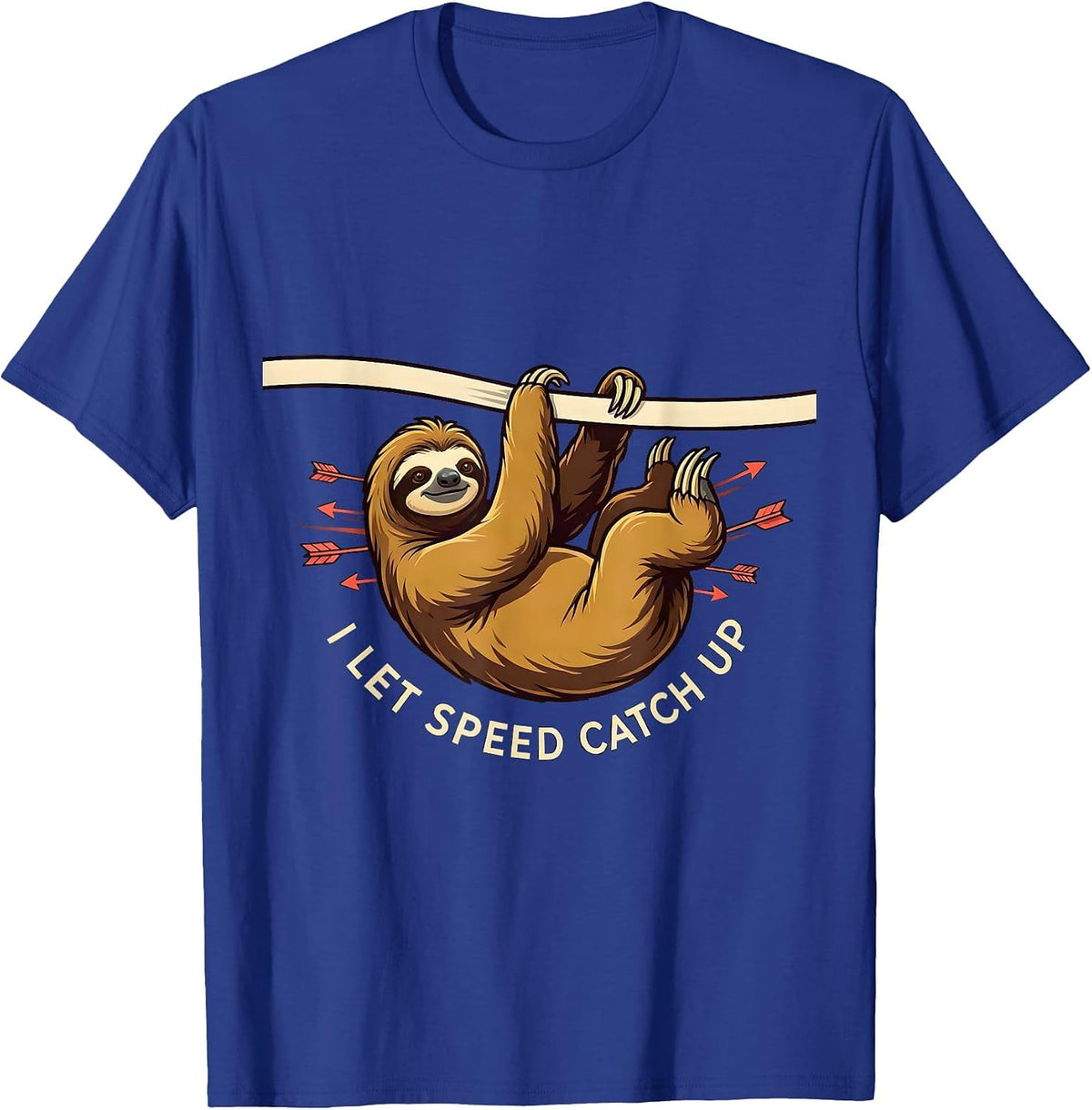 I Let Speed Catch Up Funny Sloth Lover Humor Novelty Gift T-Shirt - Royal Blue