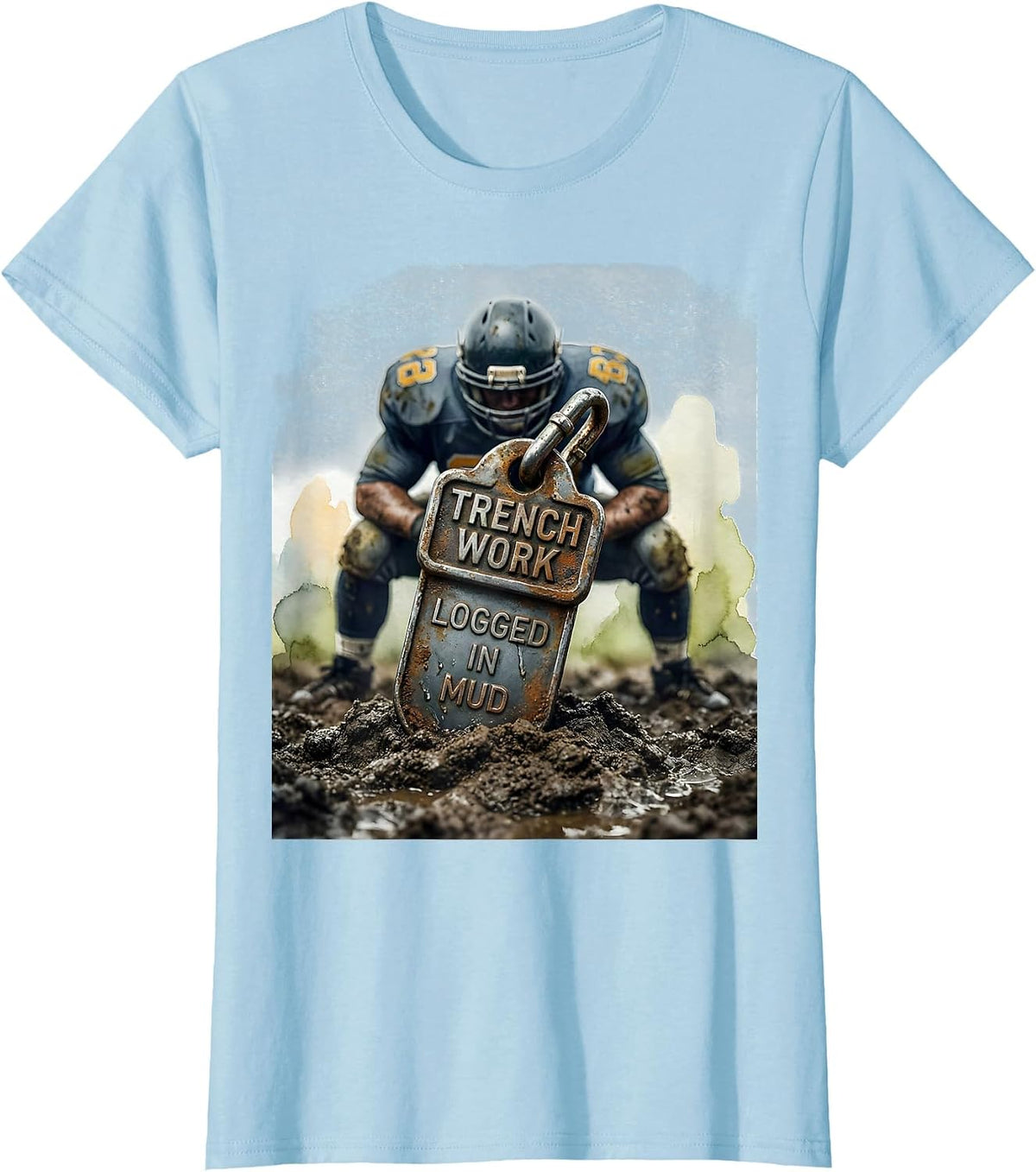 Women's Trench Work: Logged In Mud Football Lineman Funny Watercolor T-Shirt - Baby Blue