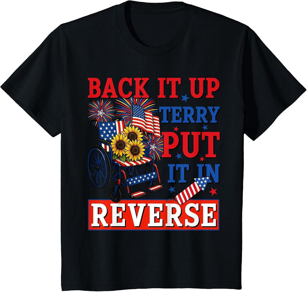 Back Up Terry Put It in Reverse Firework Funny 4th of July T-Shirt - Black