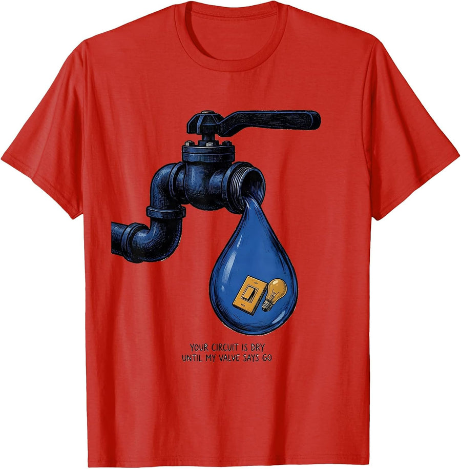 Men's Your Circuit Is Dry Until My Valve Says Go Funny Plumber T-Shirt - Red