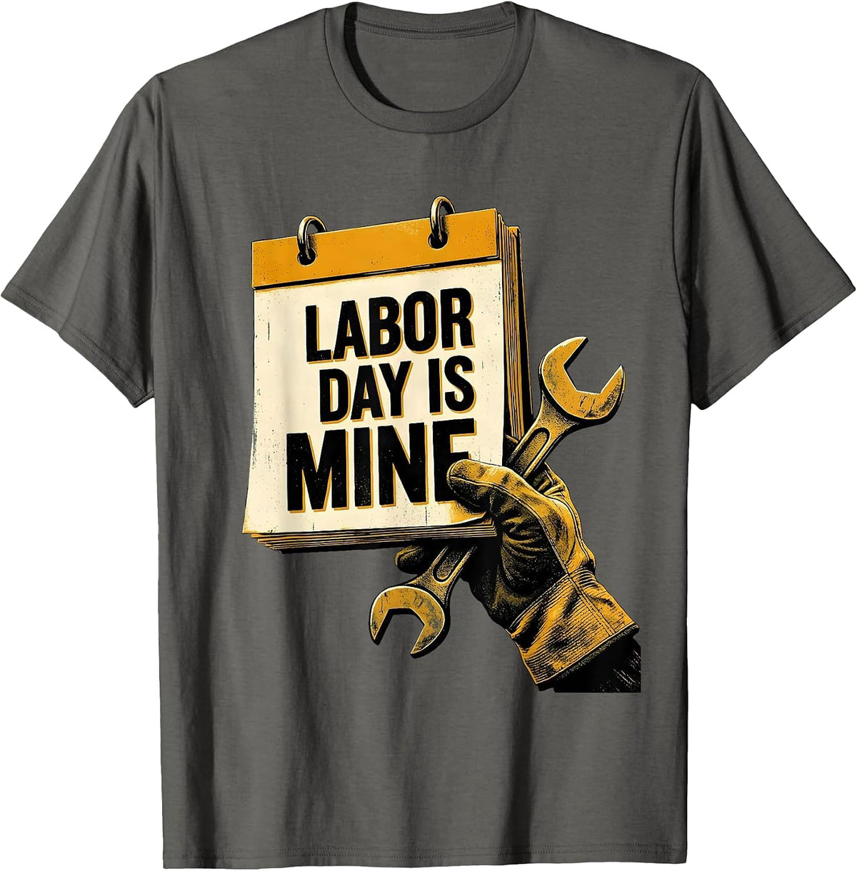 Labor Day Is Mine Funny Blue Collar Worker Humor T-Shirt - Asphalt Grey