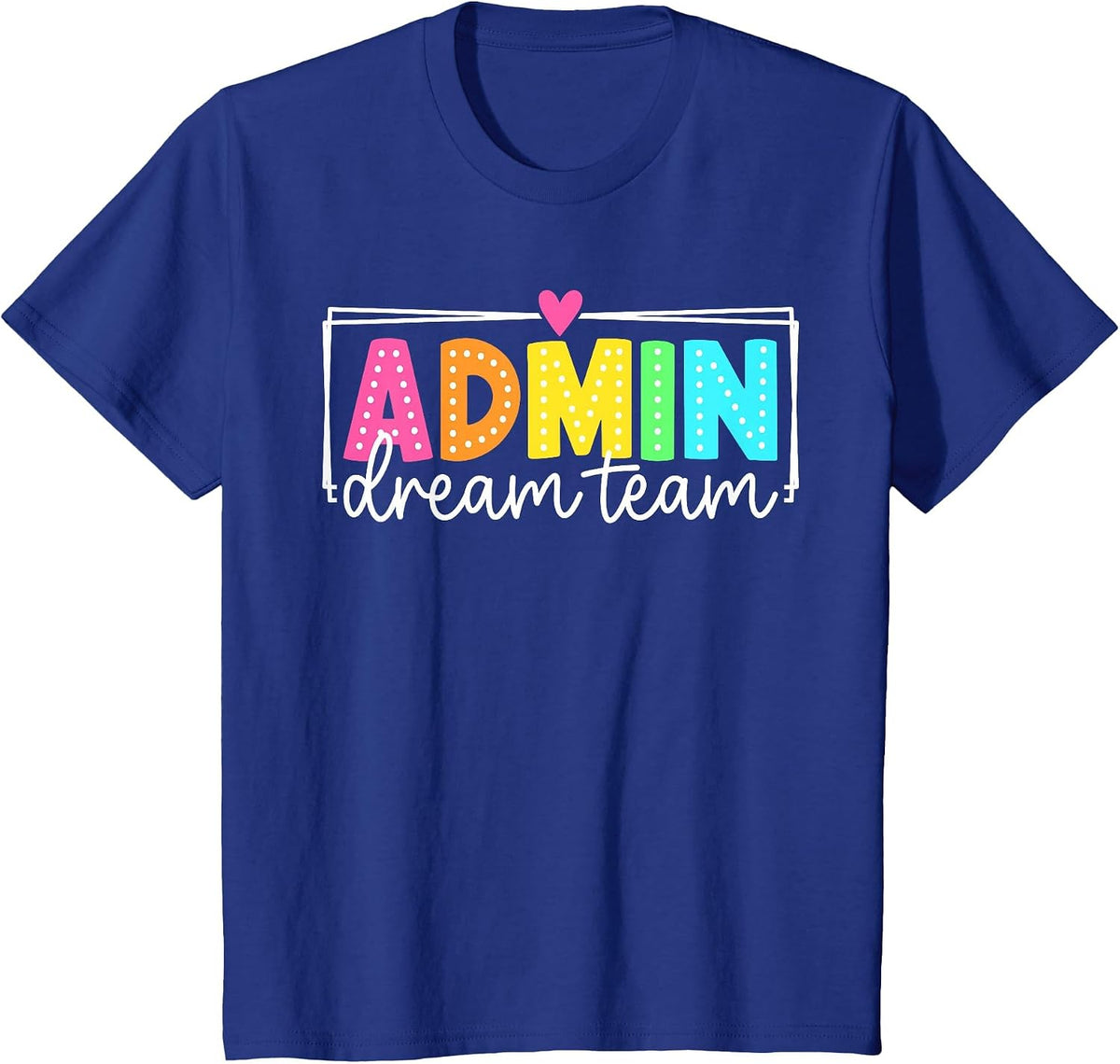 Admin Dream Team Back to School Teachers Students T-Shirt - Royal Blue