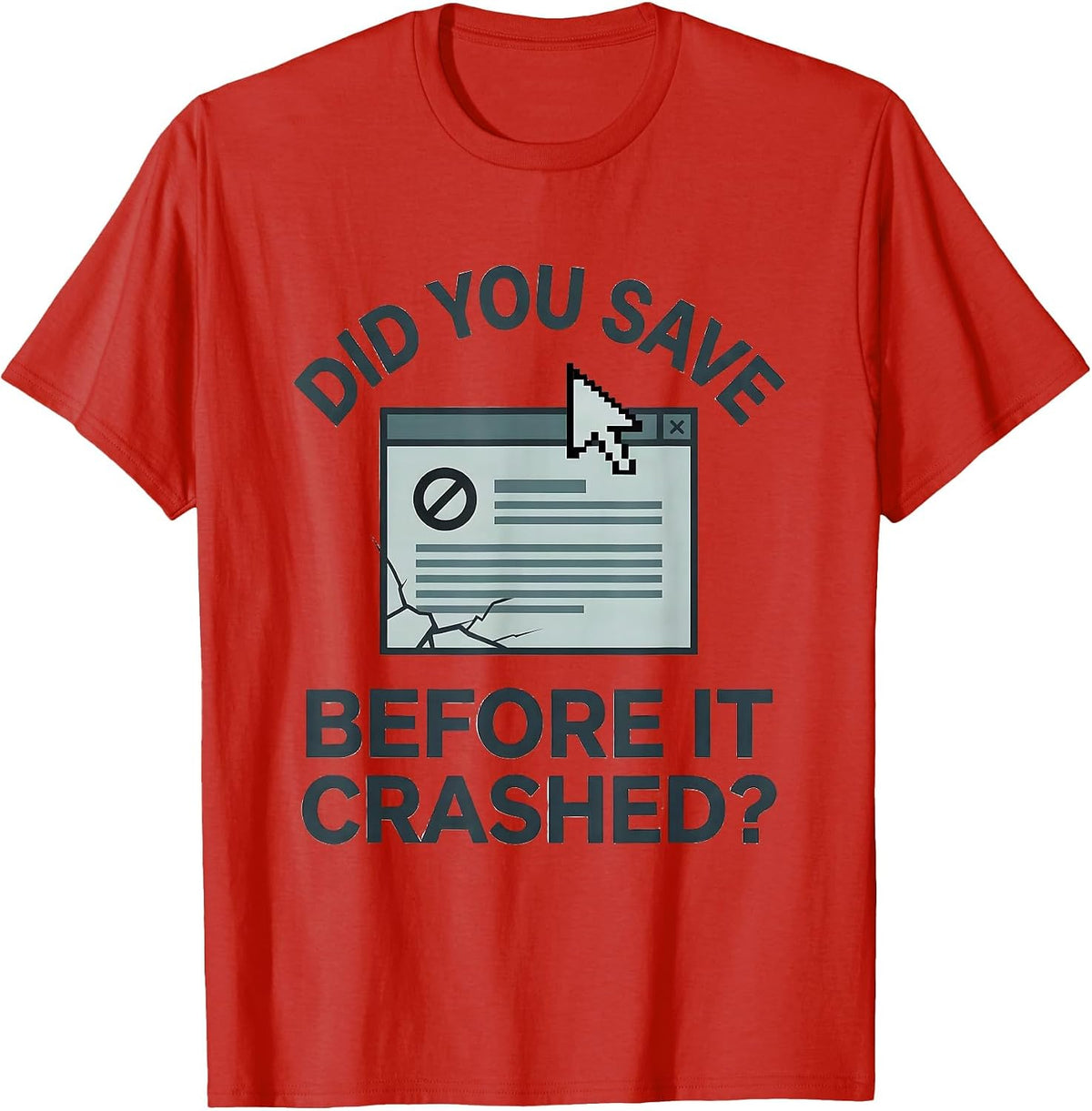 Men's Did You Save Before It Crashed? Funny Tech Support Engineer T-Shirt - Red